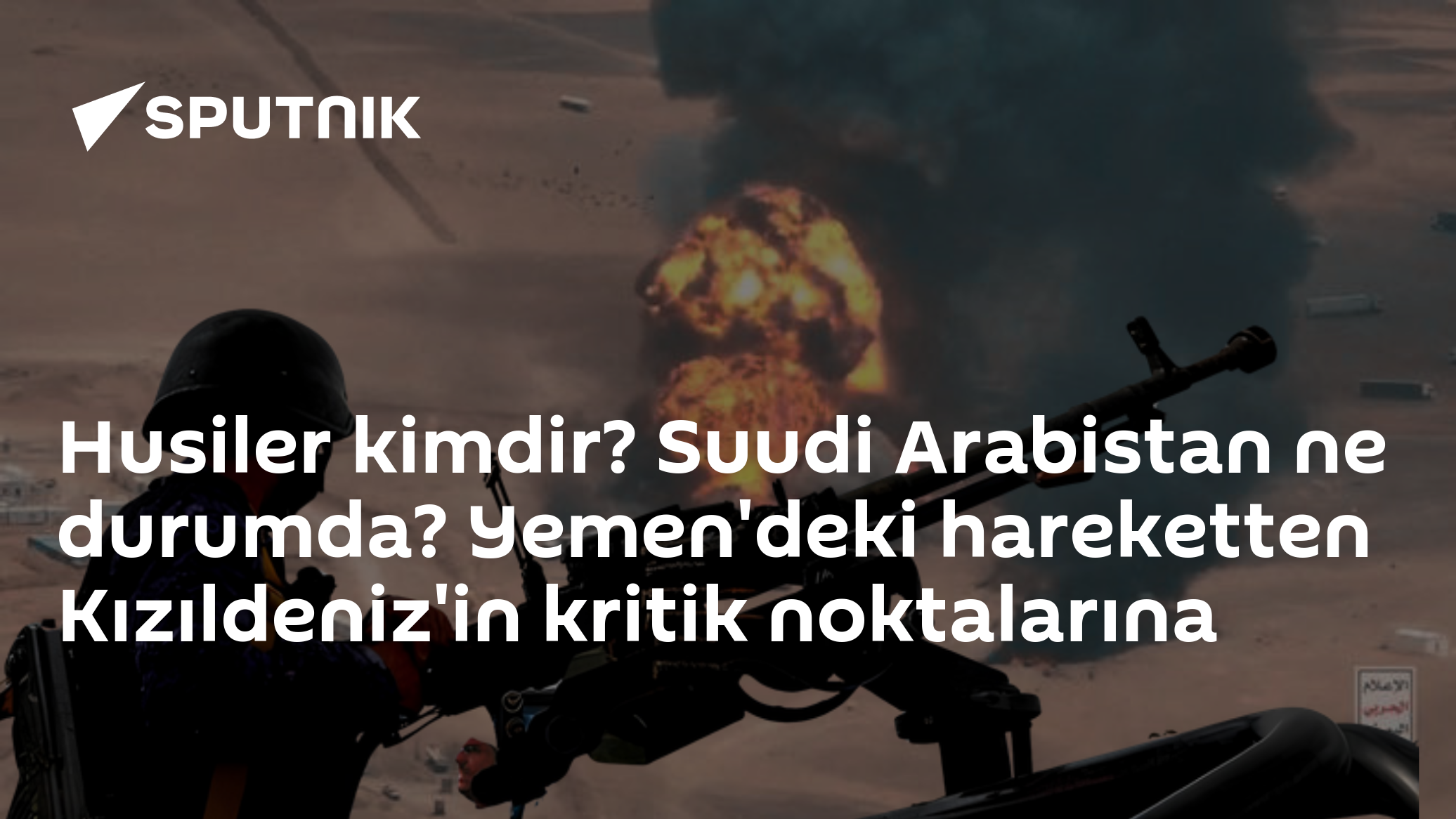 Husiler Kimdir? Kızıldeniz'den Suudi Arabistan'a Uzanan Tehdit