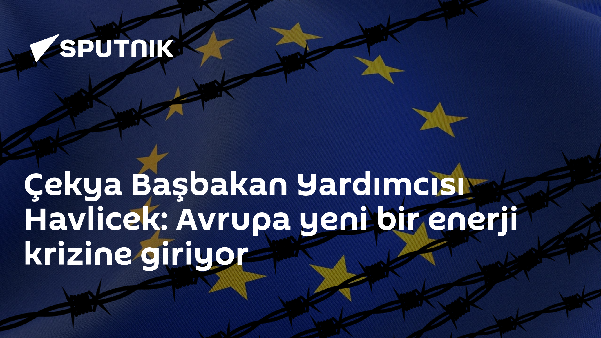 Çekya Başbakan Yardımcısı Havlicek: Avrupa yeni bir enerji kriziyle karşı karşıya