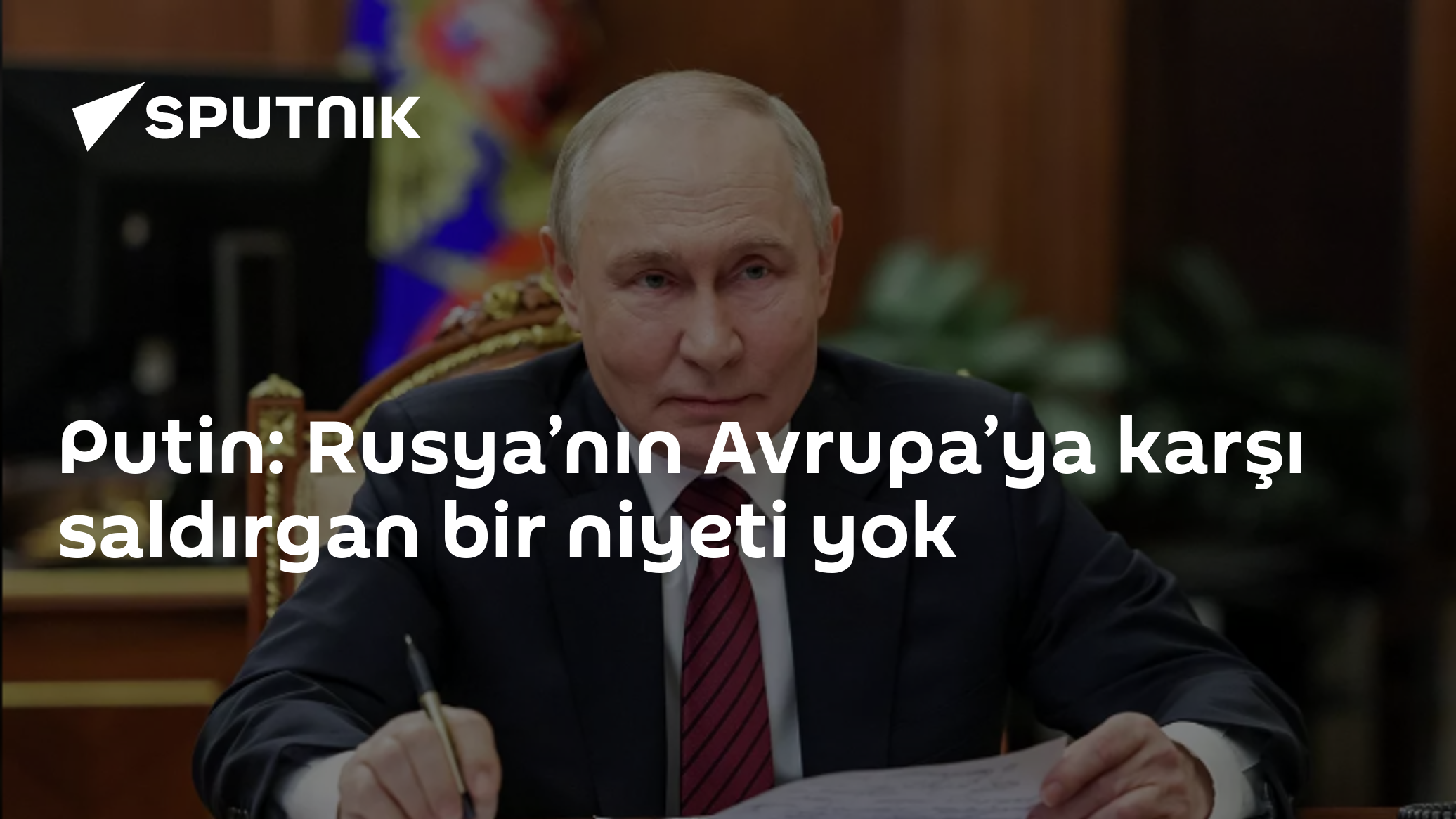 Putin: Rusya'nın Avrupa'ya saldırgan niyeti yok, Batı'ya barış içinde yaşama çağrısı