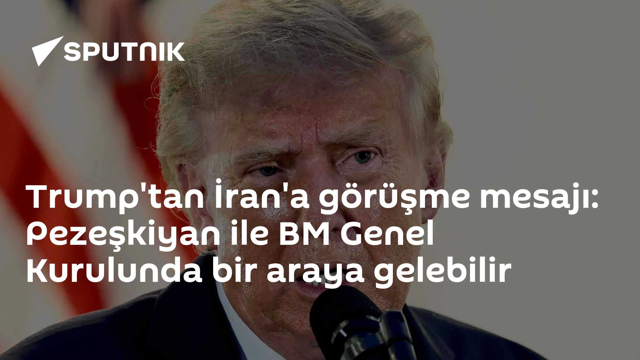 Trump, BM Genel Kurulunda İran Cumhurbaşkanı Pezeşkiyan ile Görüşmeye 'Muhtemelen' Açık Olduğunu Söyledi