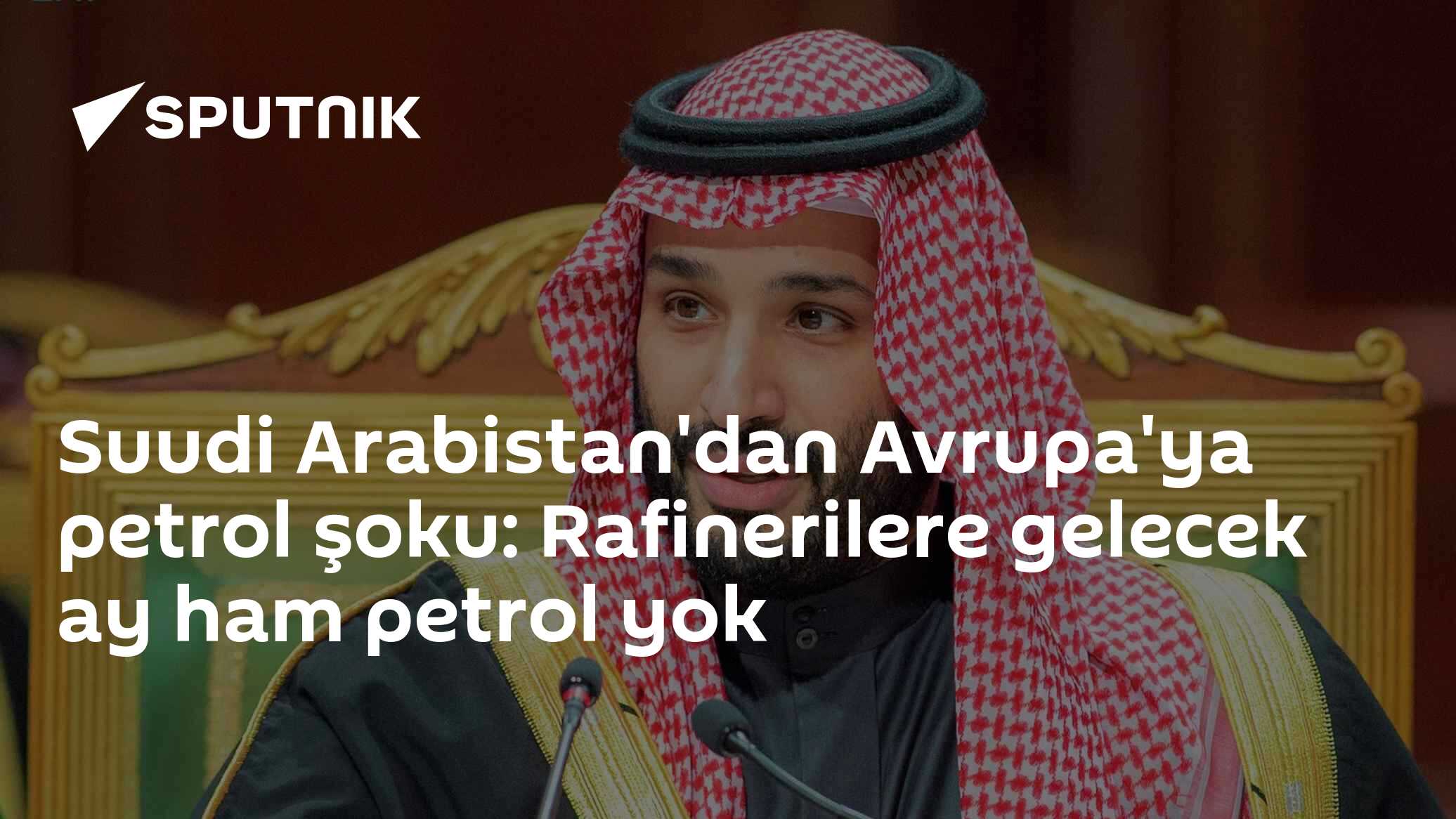 Saudi Aramco, Avrupa'daki Rafinerilere Gelecek Ay Ham Petrol Göndermeyecek