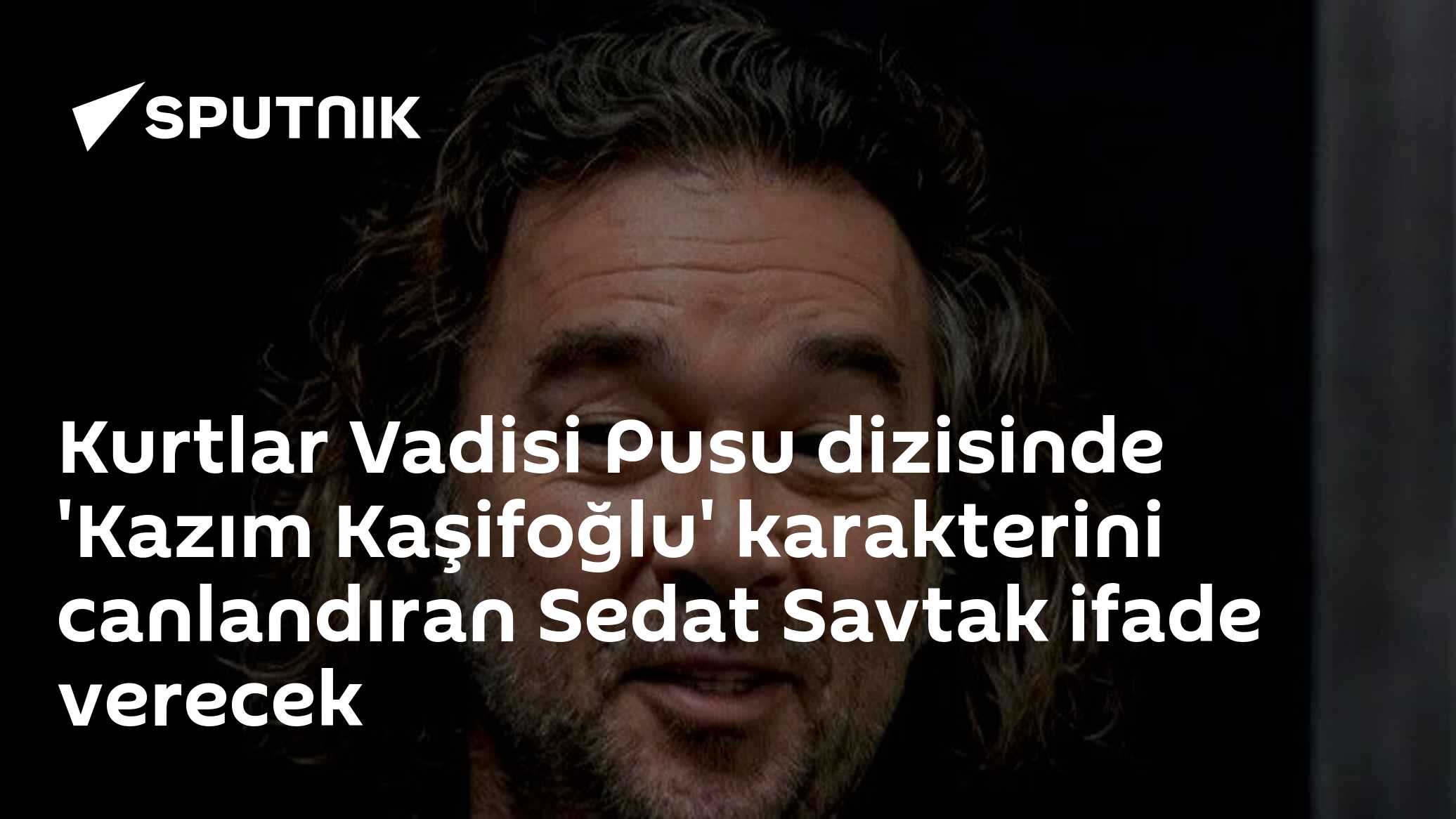 Kurtlar Vadisi Pusu Oyuncusu Sedat Savtak, Kozinoğlu Soruşturmasında İfade Verecek