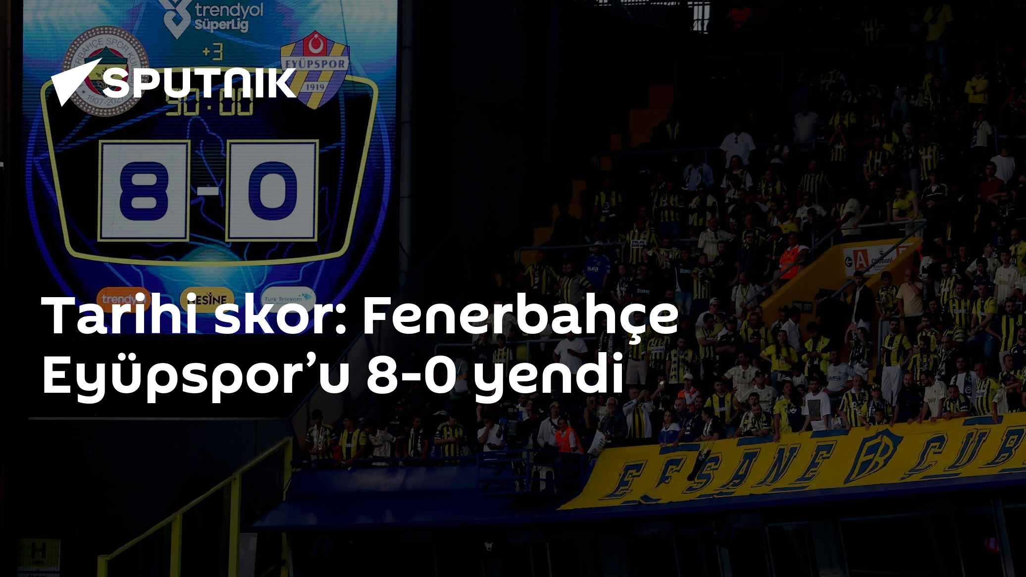 Fenerbahçe, Eyüpspor'u 8-0 yenerek kulüp tarihine geçti