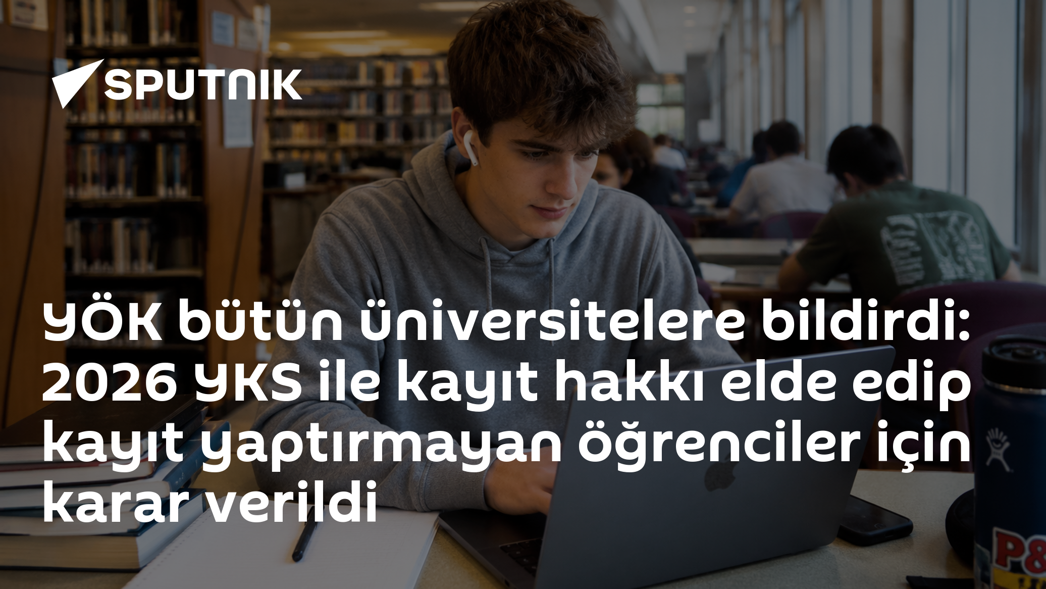 YÖK'ten Üniversitelere Genelge: 2026 YKS'de Kayıt Hakkı Kazanıp Kaydolmayanlar da Af Kapsamında