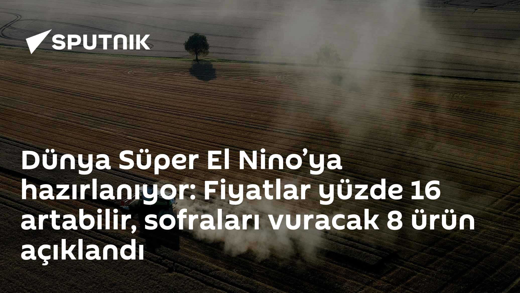 El Nino Gıda Piyasalarını Sarsıyor: 8 Üründe Fiyat Riski