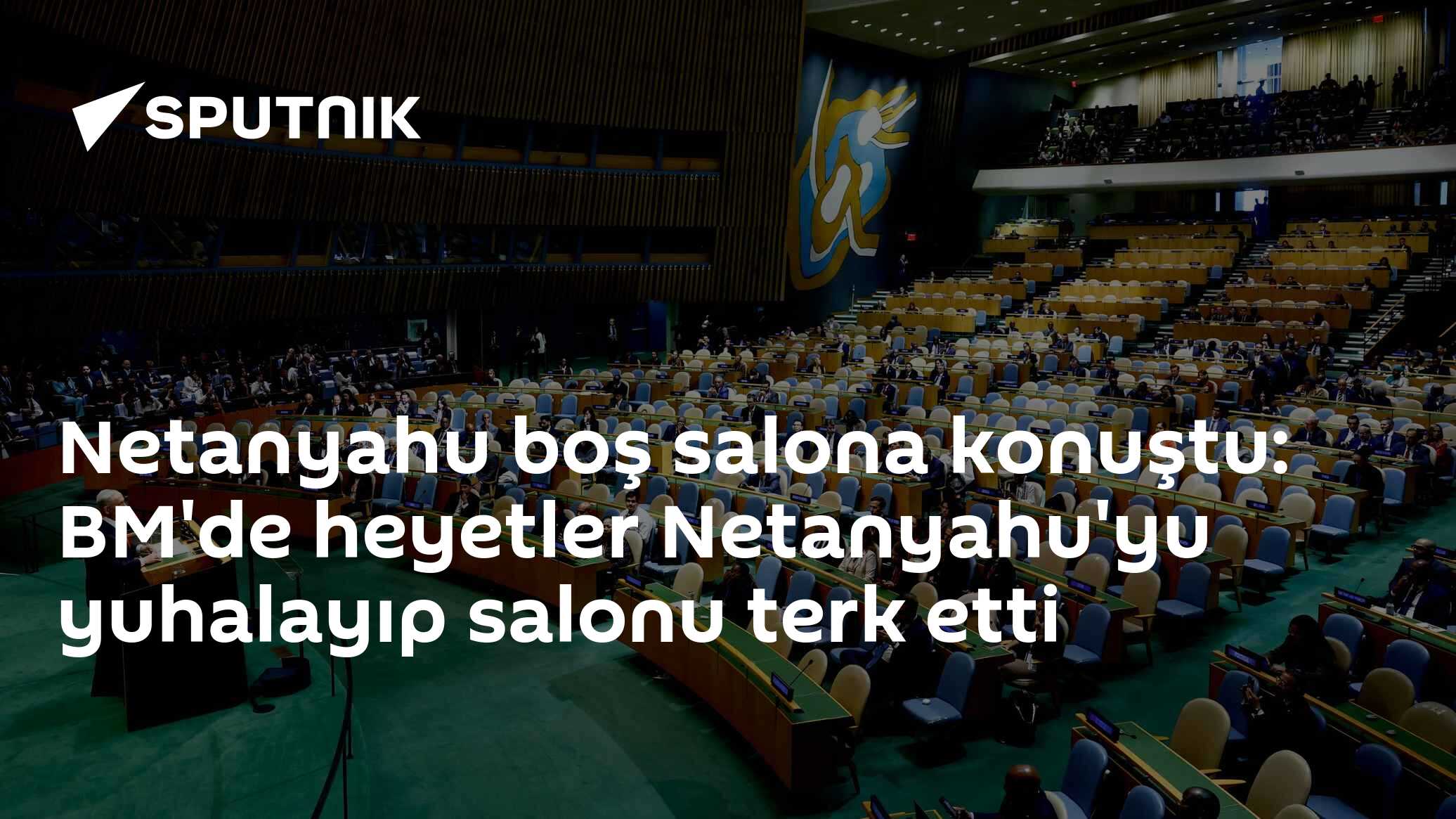 Netanyahu BM’de Boşalan Salonda Konuştu: Delegeler Ayrıldı