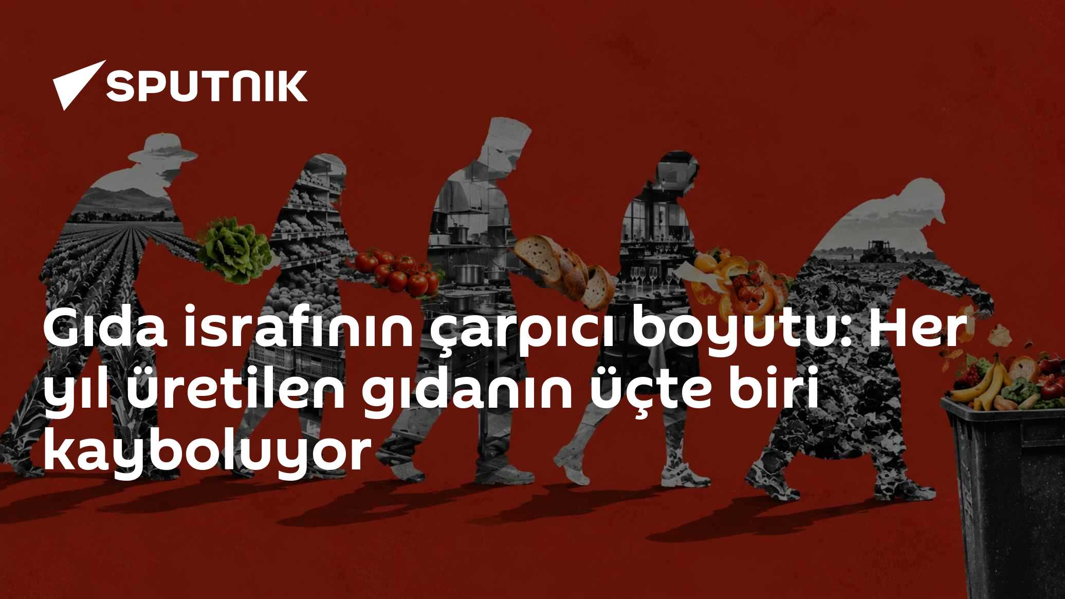 Gıda israfının çarpıcı boyutu: Dünyada üretilen gıdanın üçte biri kayboluyor