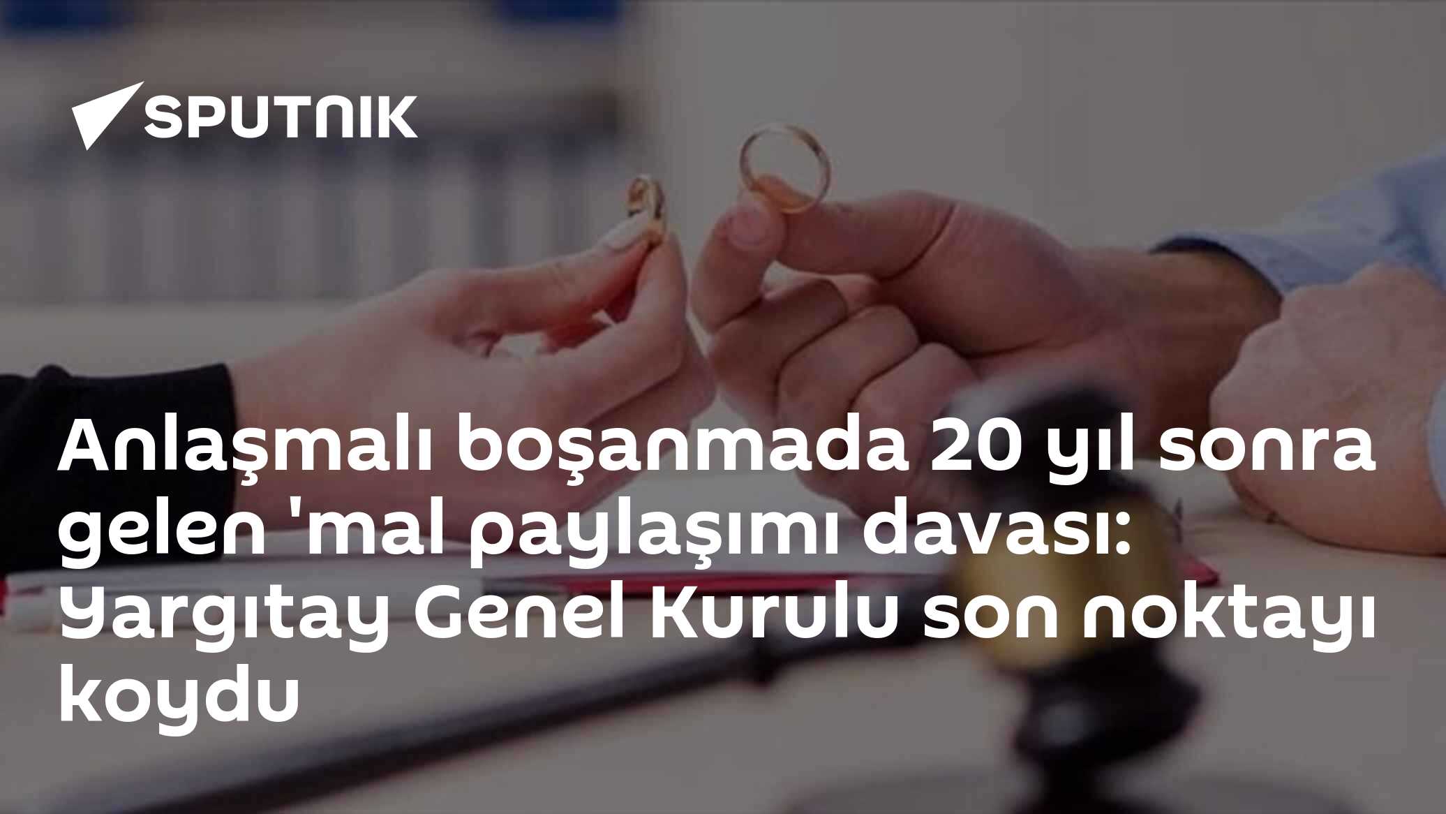 20 Yıl Sonra Açılan Mal Paylaşımı Davasında Yargıtay Genel Kurulu Kararı
