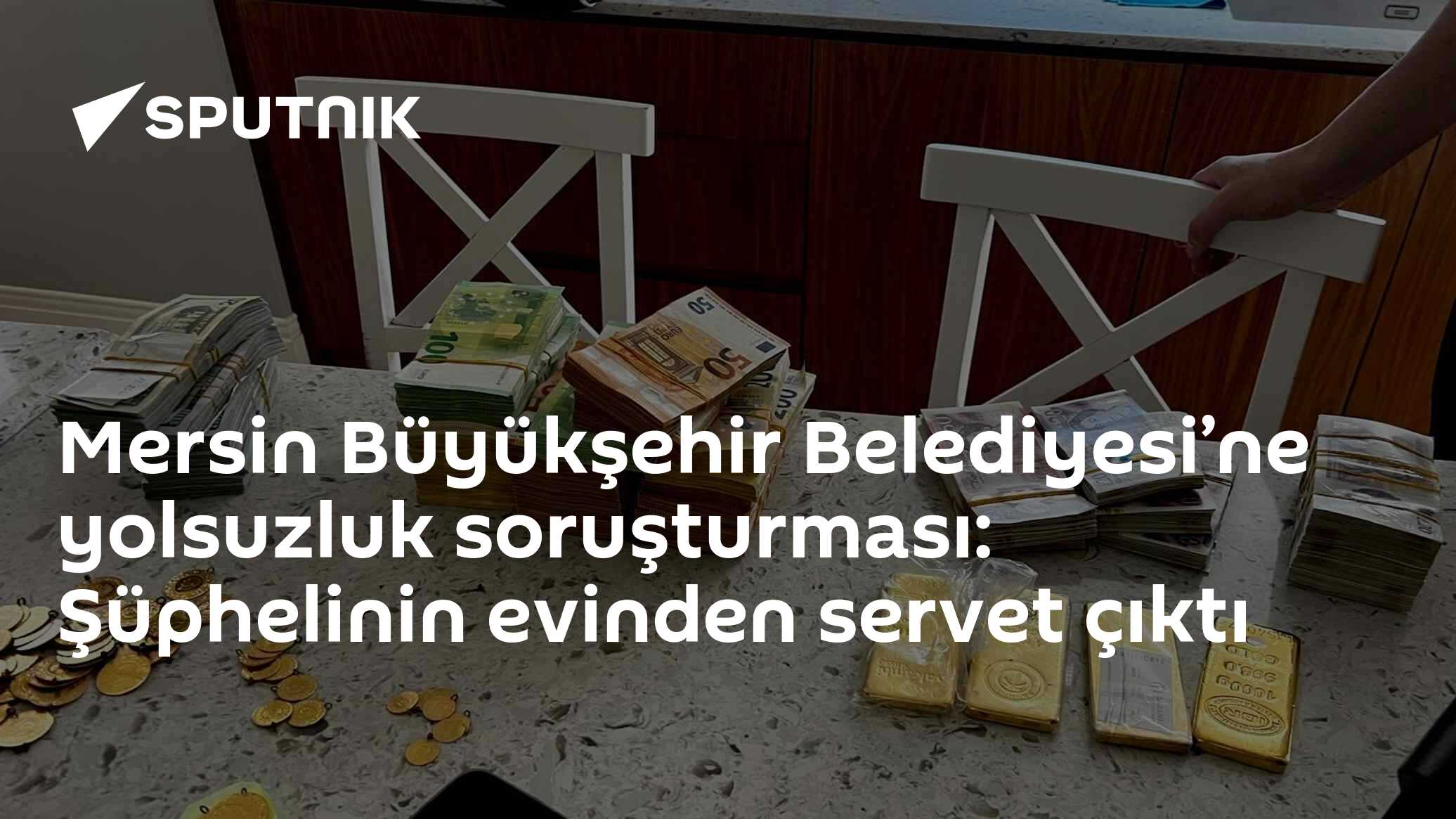 Mersin'de Yolsuzluk Soruşturmasında Şüphelinin Evinden Altın ve Döviz Çıktı