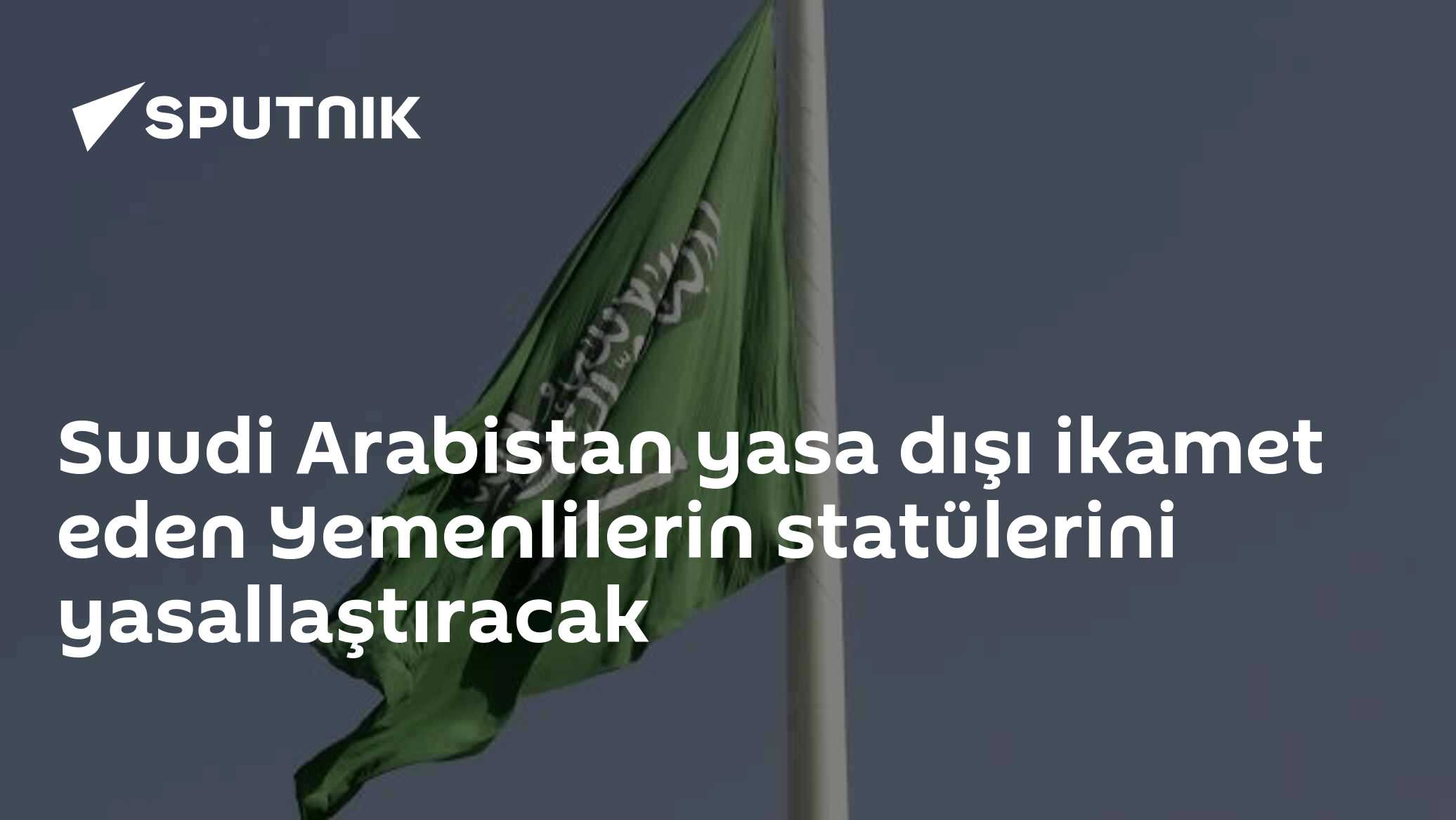 Suudi Arabistan'dan Yemenli Göçmenlere Yasal Statü İmkânı: Pasaport Yeterli