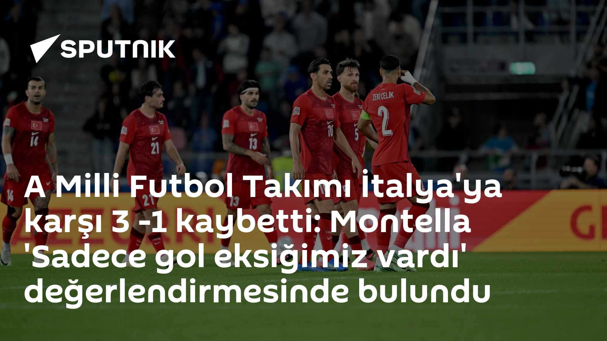 Türkiye İtalya'ya 3-1 Yenildi, Montella: 'Sadece Gol Eksiğimiz Vardı
