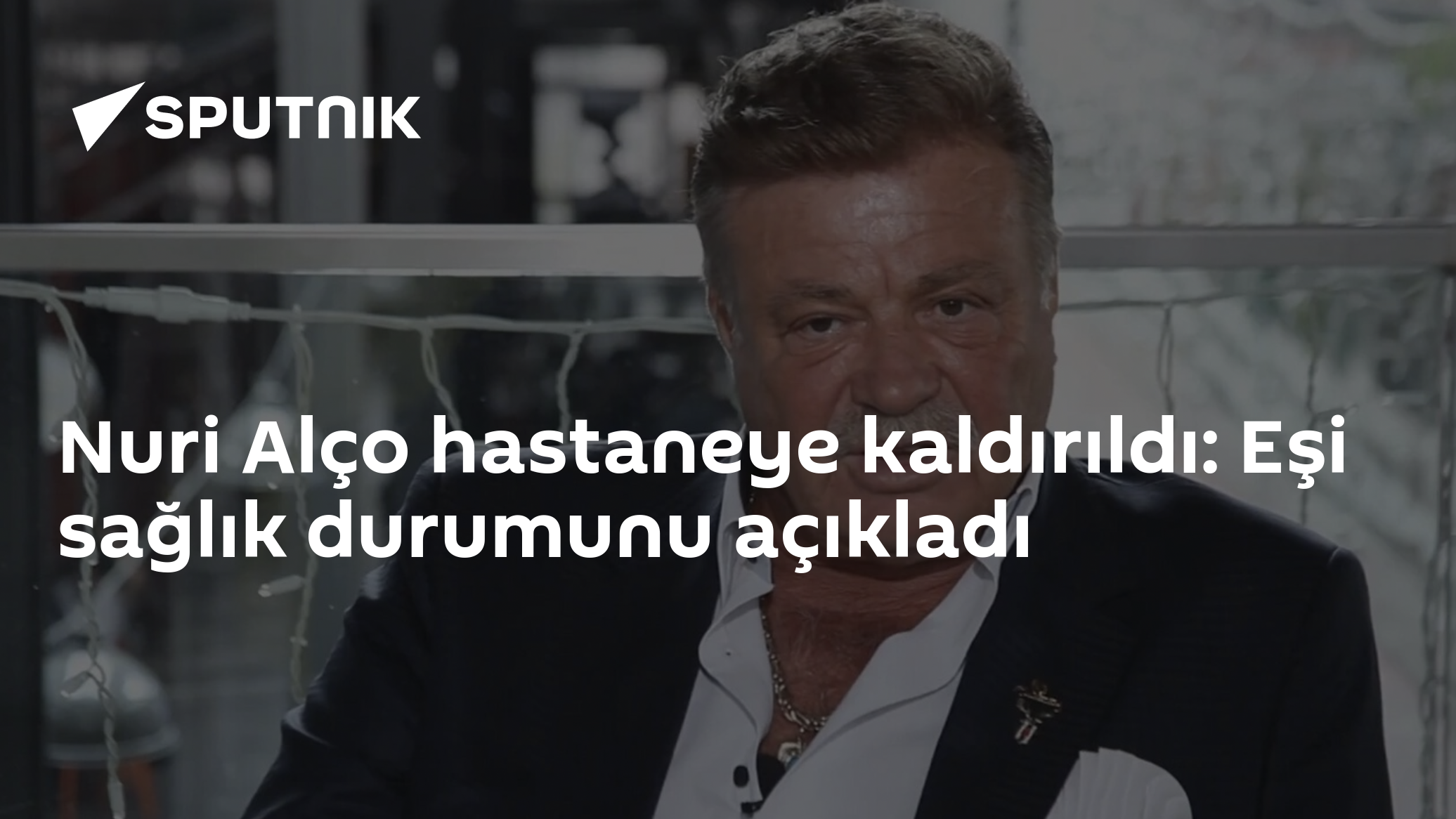 Nuri Alço bronşit nedeniyle hastaneye kaldırıldı: Eşi 'durumu iyi' dedi