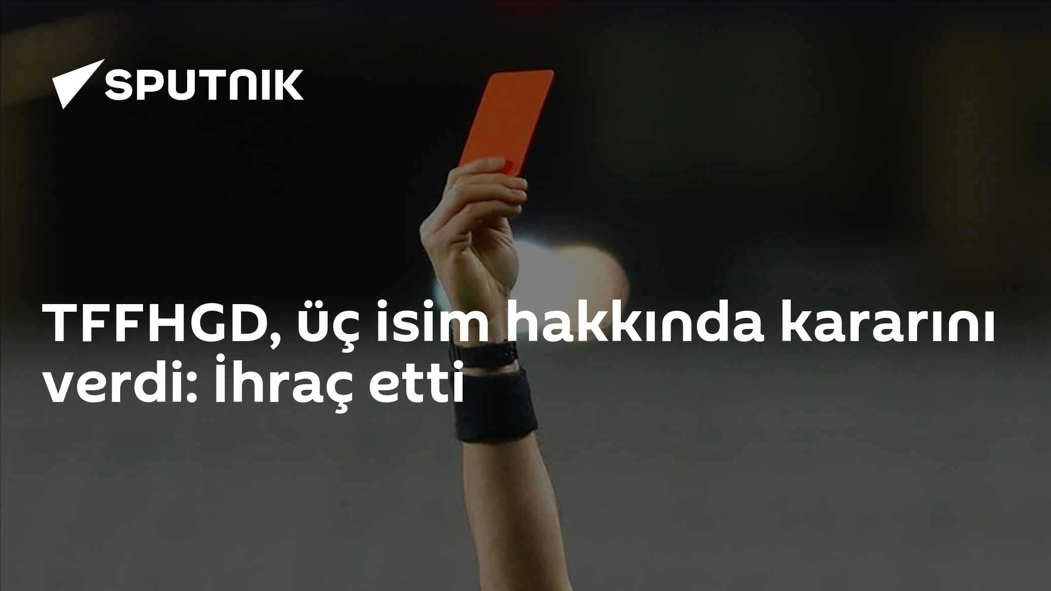 TFFHGD, Merkez Hakem Kurulu soruşturmasında tutuklanan üç hakemi ihraç etti