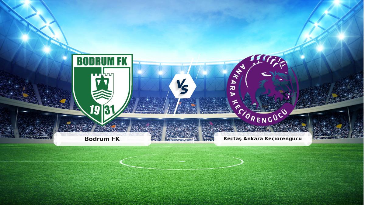 Bodrum FK - Keçiörengücü Maçı: Canlı Anlatım, Saat ve Yayın Bilgisi