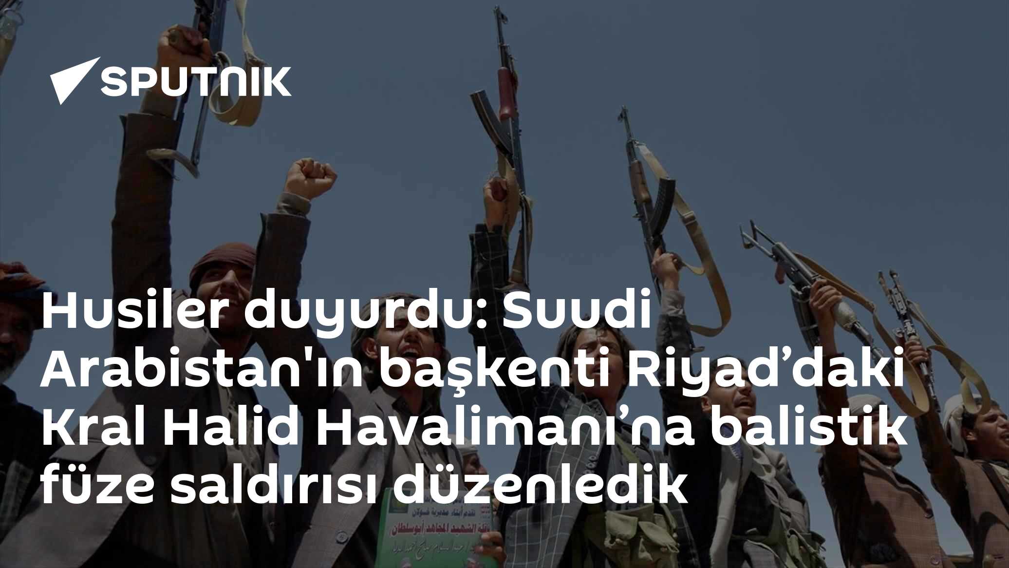 Husiler Riyad'daki Kral Halid Havalimanı'na Balistik Füzeyle Saldırdı