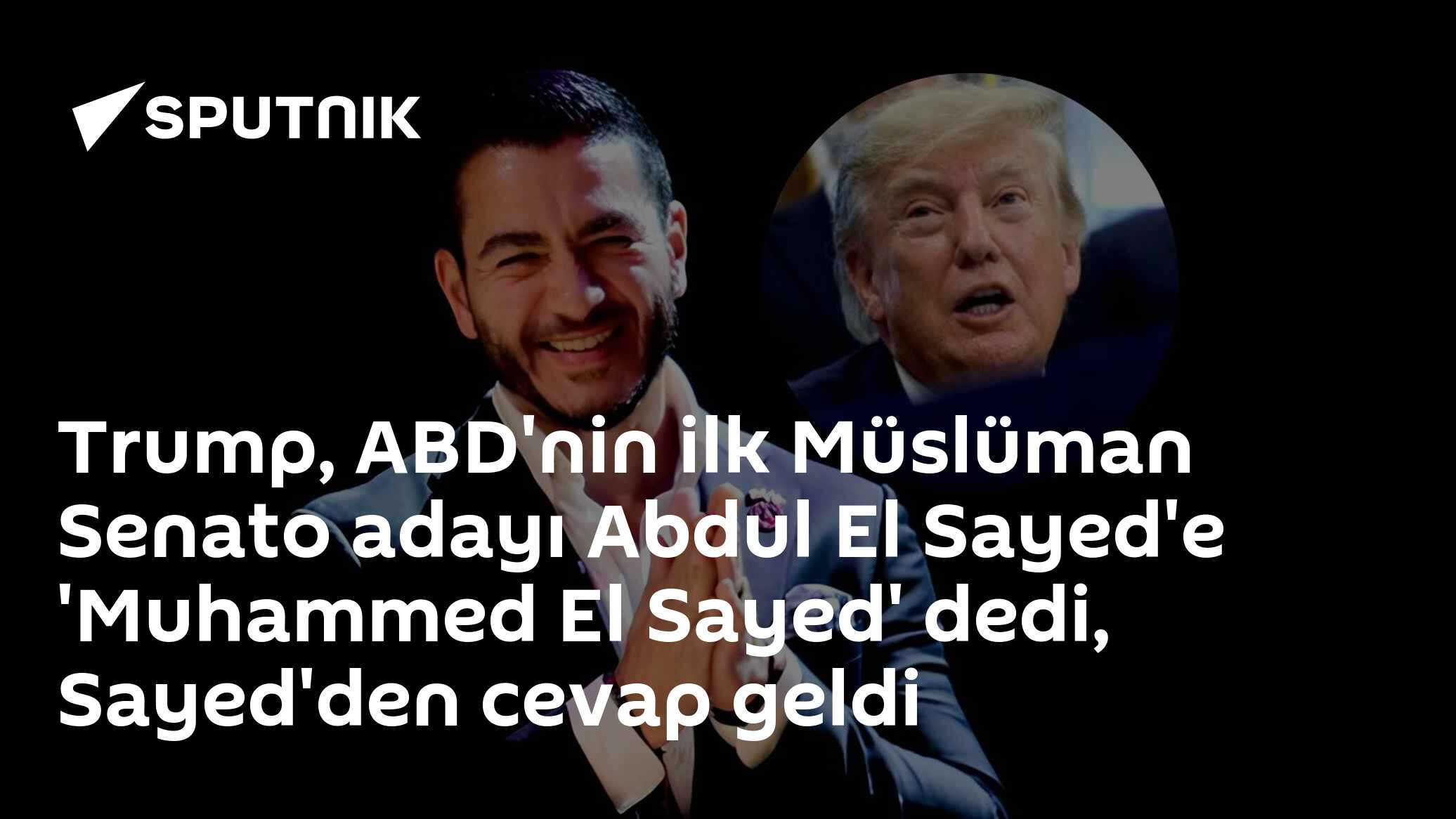 Trump, Abdul El-Sayed'e 'Muhammed' dedi: Michigan Senatörü adayından sert yanıt