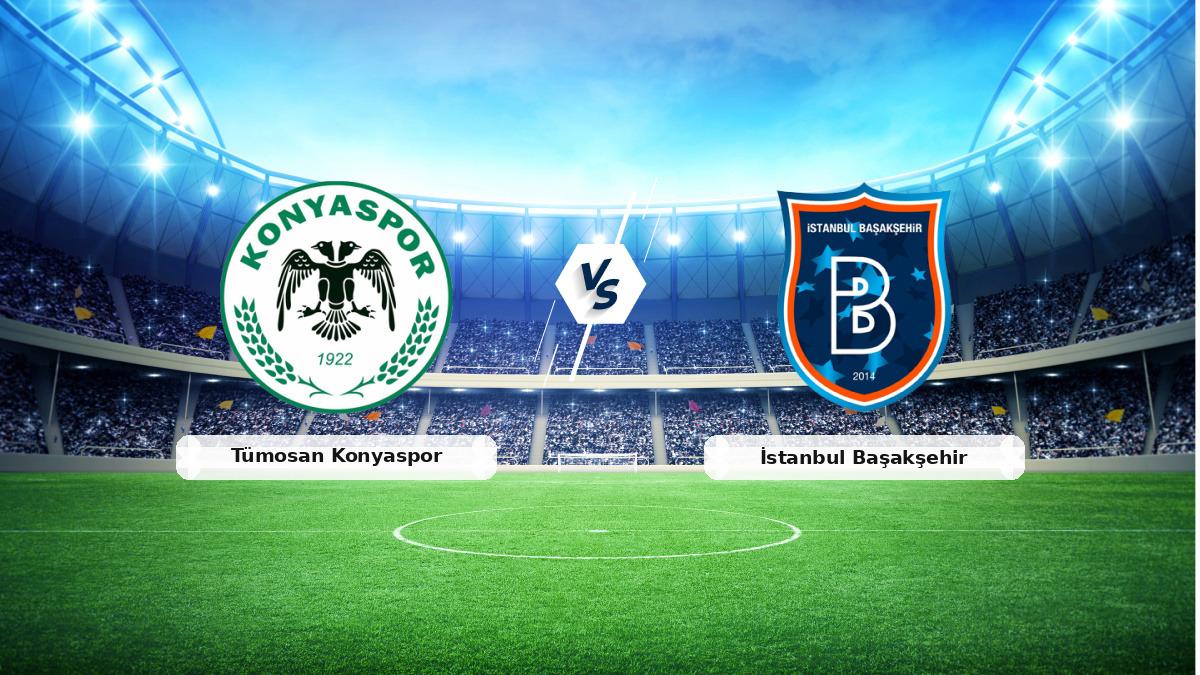 Tümosan Konyaspor - İstanbul Başakşehir Maçı: Canlı Anlatım ve Yayın Bilgileri