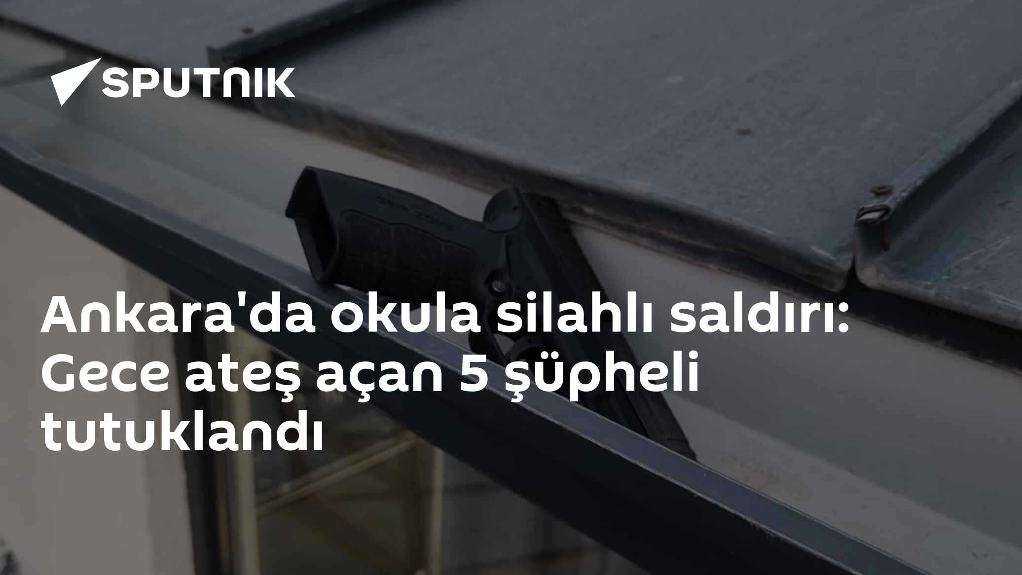 Ankara Etimesgut'ta Okula Silahlı Saldırı: 5 Şüpheli Tutuklandı
