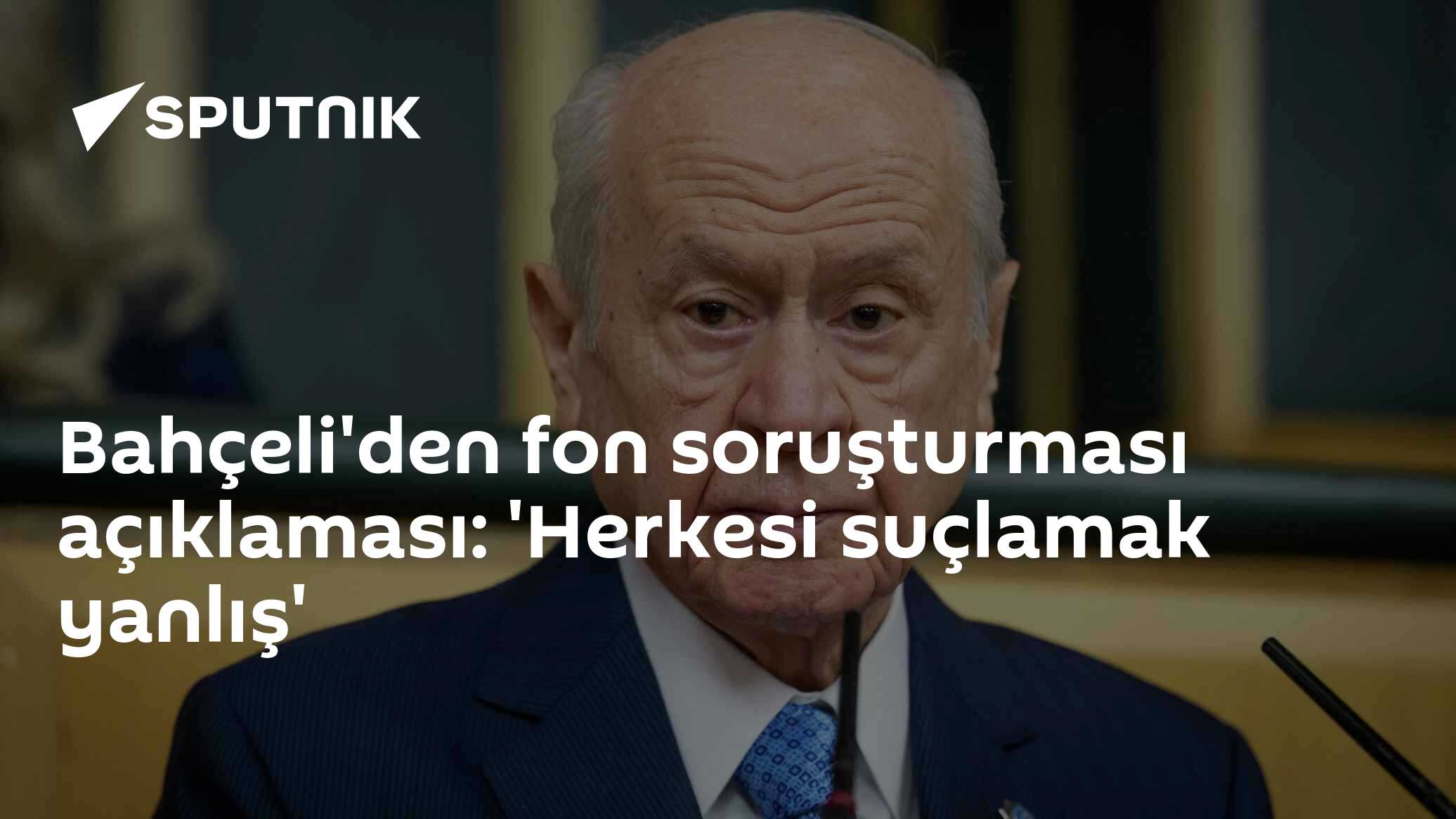 Bahçeli: Fon Soruşturmasında Hukuki Sonuç Beklenmeden Suçlama Yapmak Yanlış