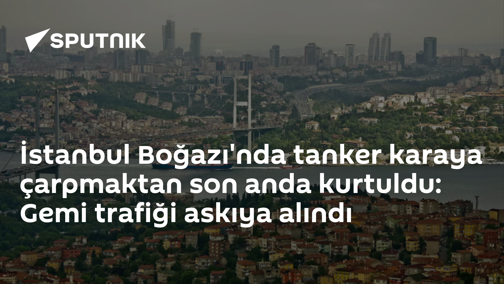İstanbul Boğazı'nda kimyasal tanker karaya çarpmaktan son anda kurtuldu, gemi trafiği durduruldu
