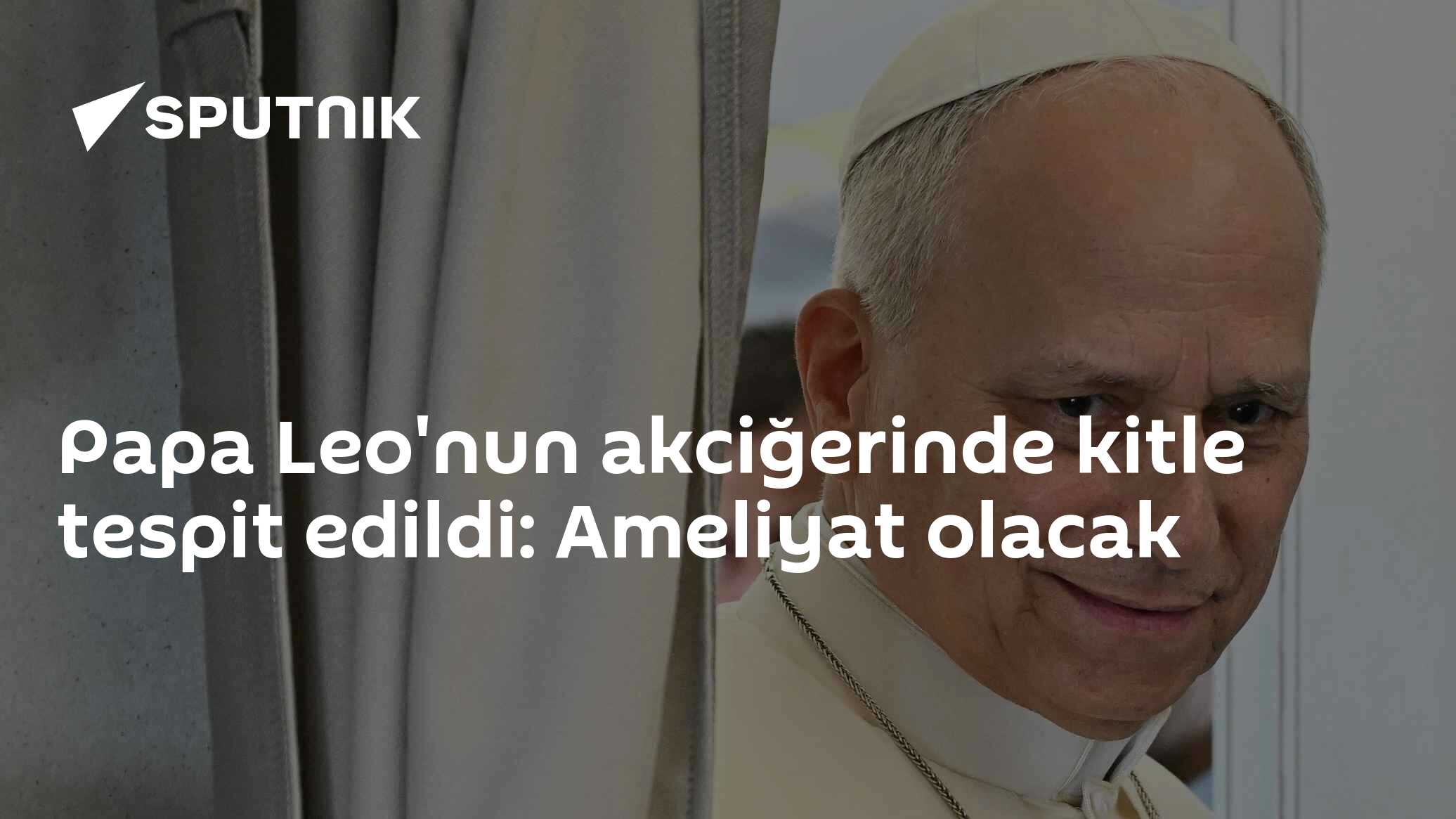 Papa XIV. Leo akciğerindeki nodül için ameliyat olacak: 'Erken evrede tespit edildi