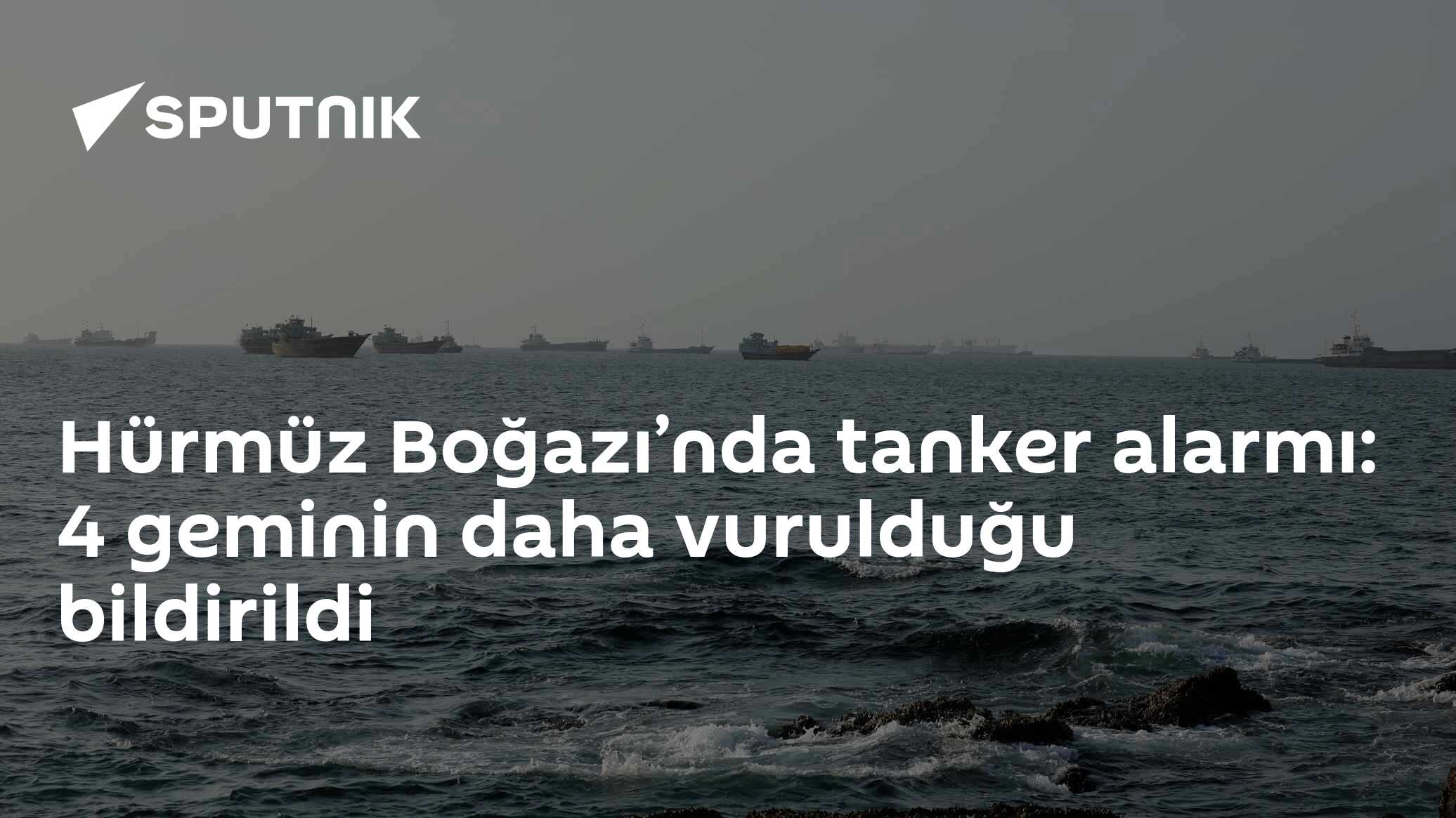 UKMTO: Hürmüz Boğazı'nda 4 tanker daha vuruldu, İran süper tankerleri hedef almayı sürdürüyor