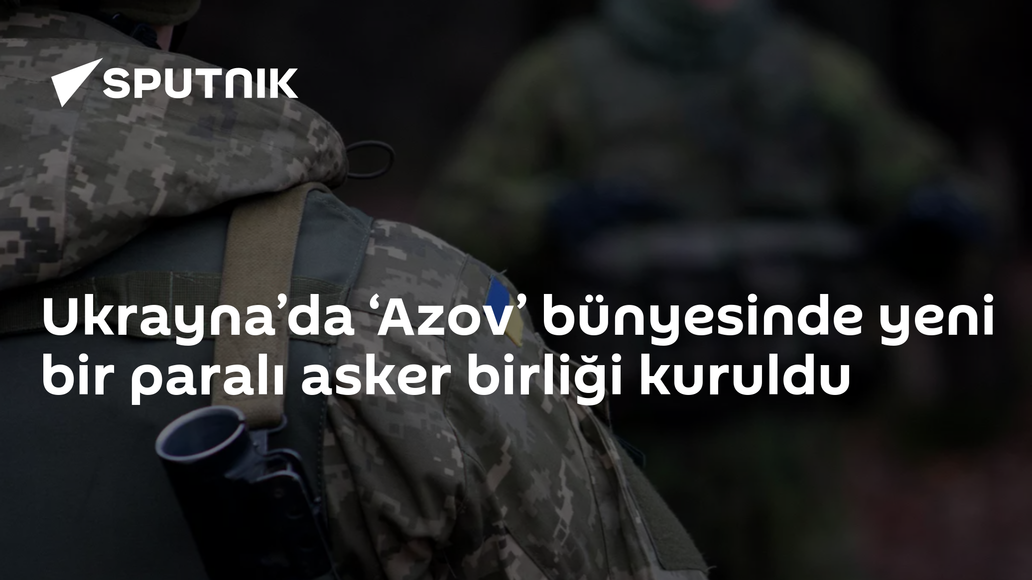 Azov Kolordusu Bünyesinde Yabancı Paralı Askerlerden Oluşan 52. Uluslararası Taarruz Alayı Kuruldu