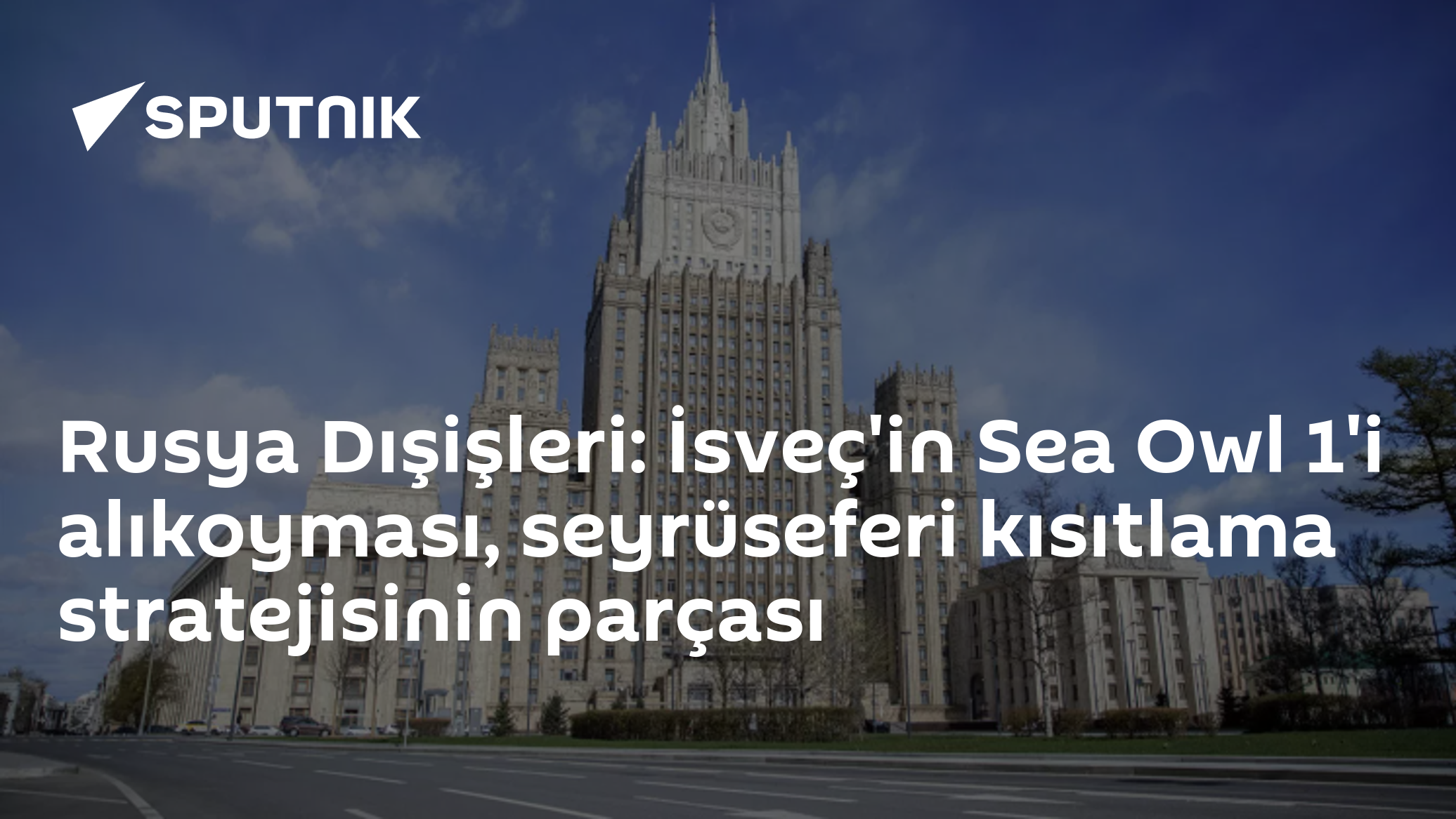 Rusya'dan İsveç'e Sea Owl 1 tepkisi: 'Baltık'ta serbest seyrüseferi kısıtlama stratejisi