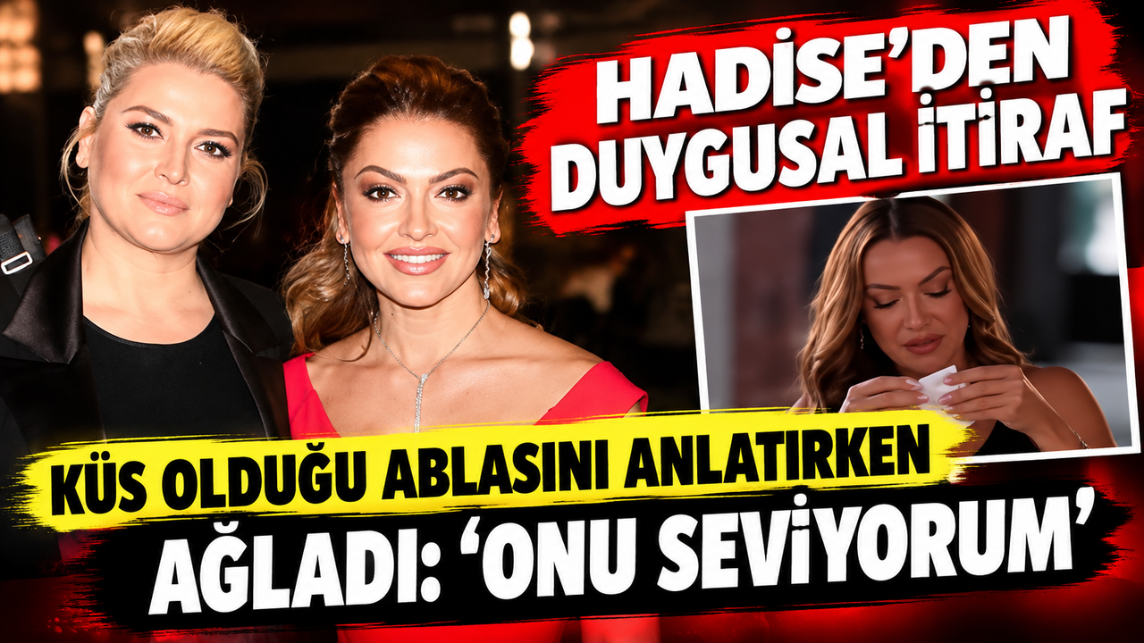 Hadise Ablasından Bahsederken Gözyaşlarını Tutamadı: 'Konuşmuyoruz Ama Onu Seviyorum