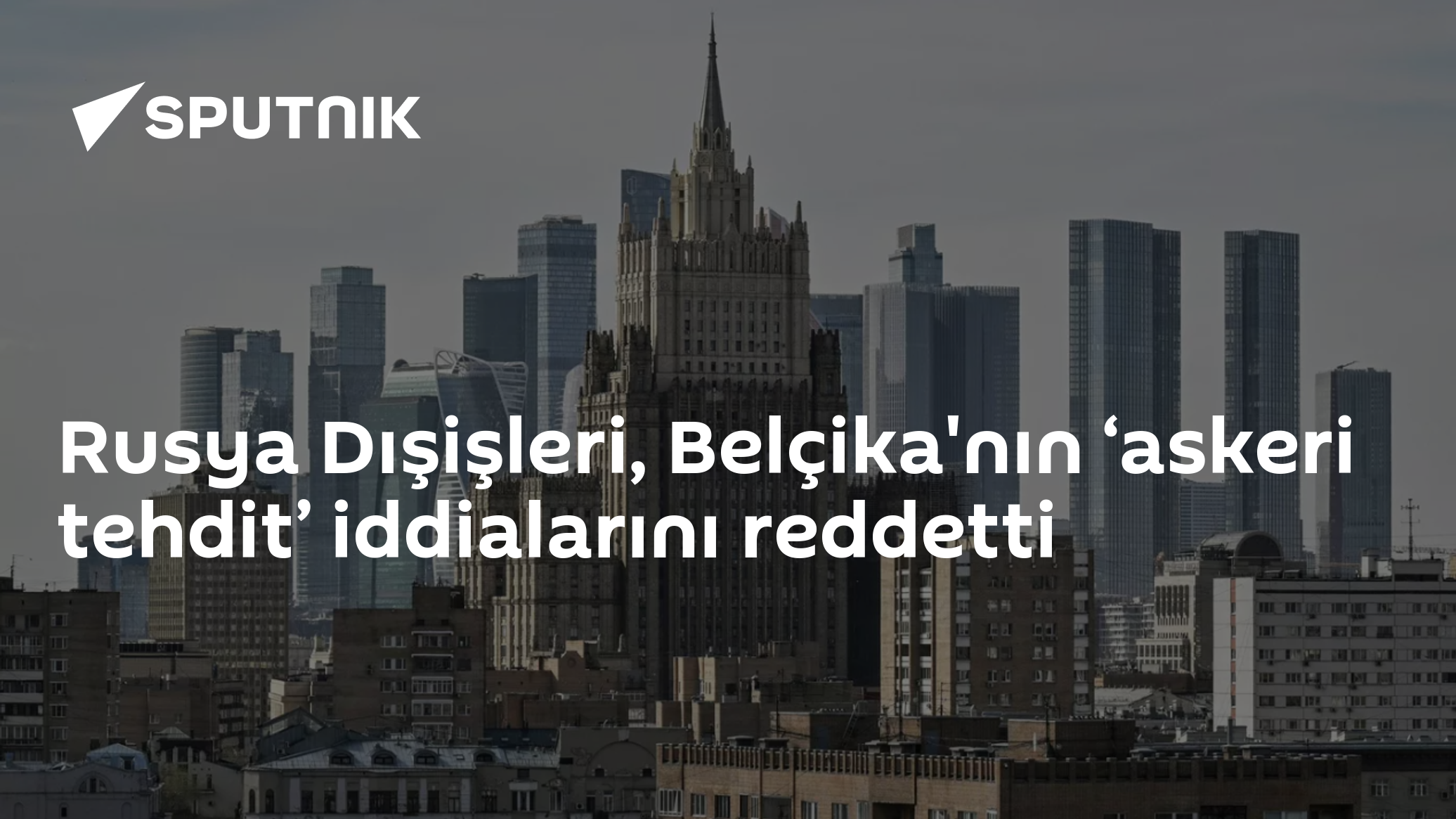 Rusya, Belçika'nın 'hibrit ve askeri tehdit' iddialarını kesinlikle reddetti