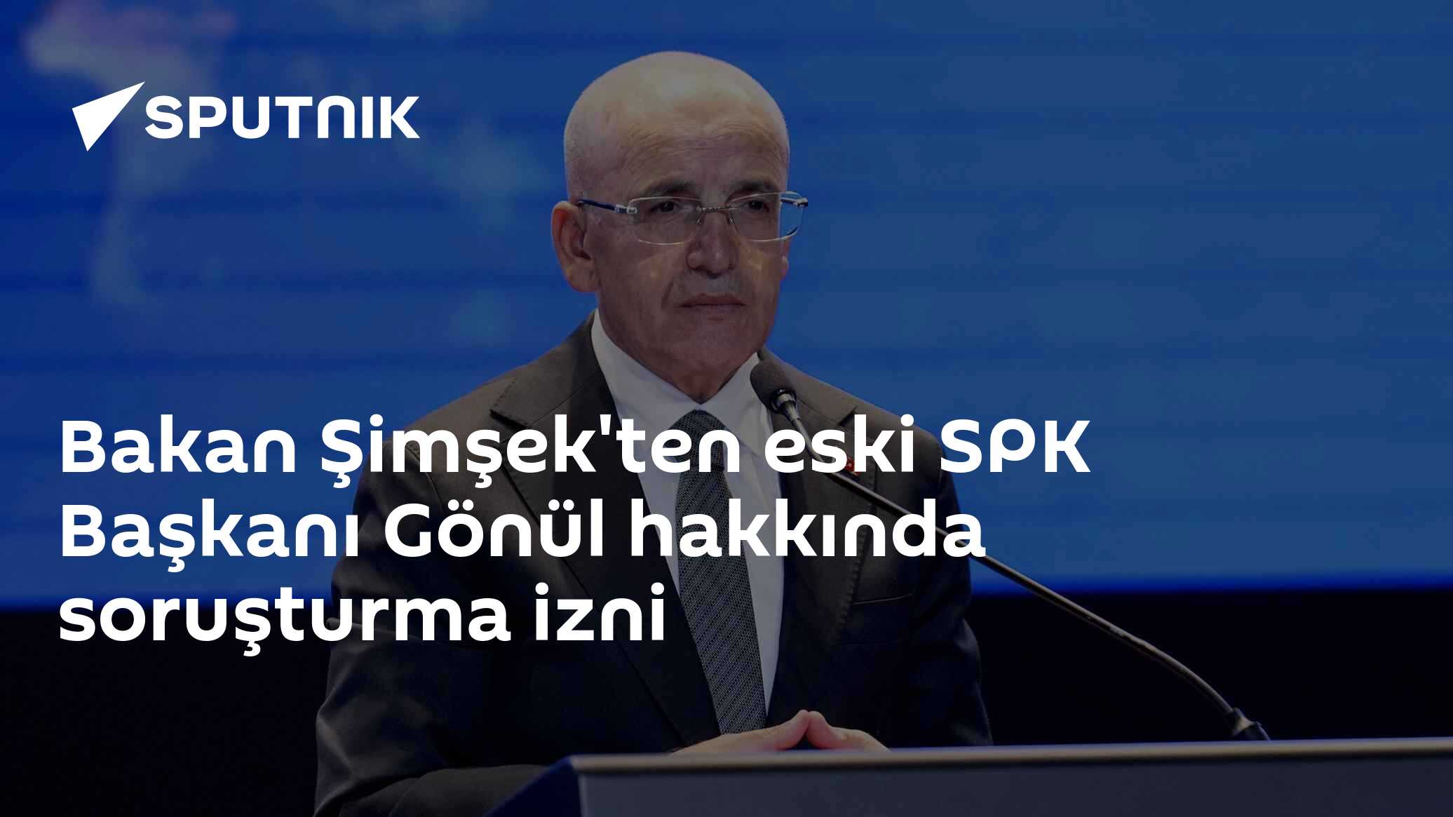Hazine Bakanı Şimşek, eski SPK Başkanı Gönül hakkında soruşturma izni verdi