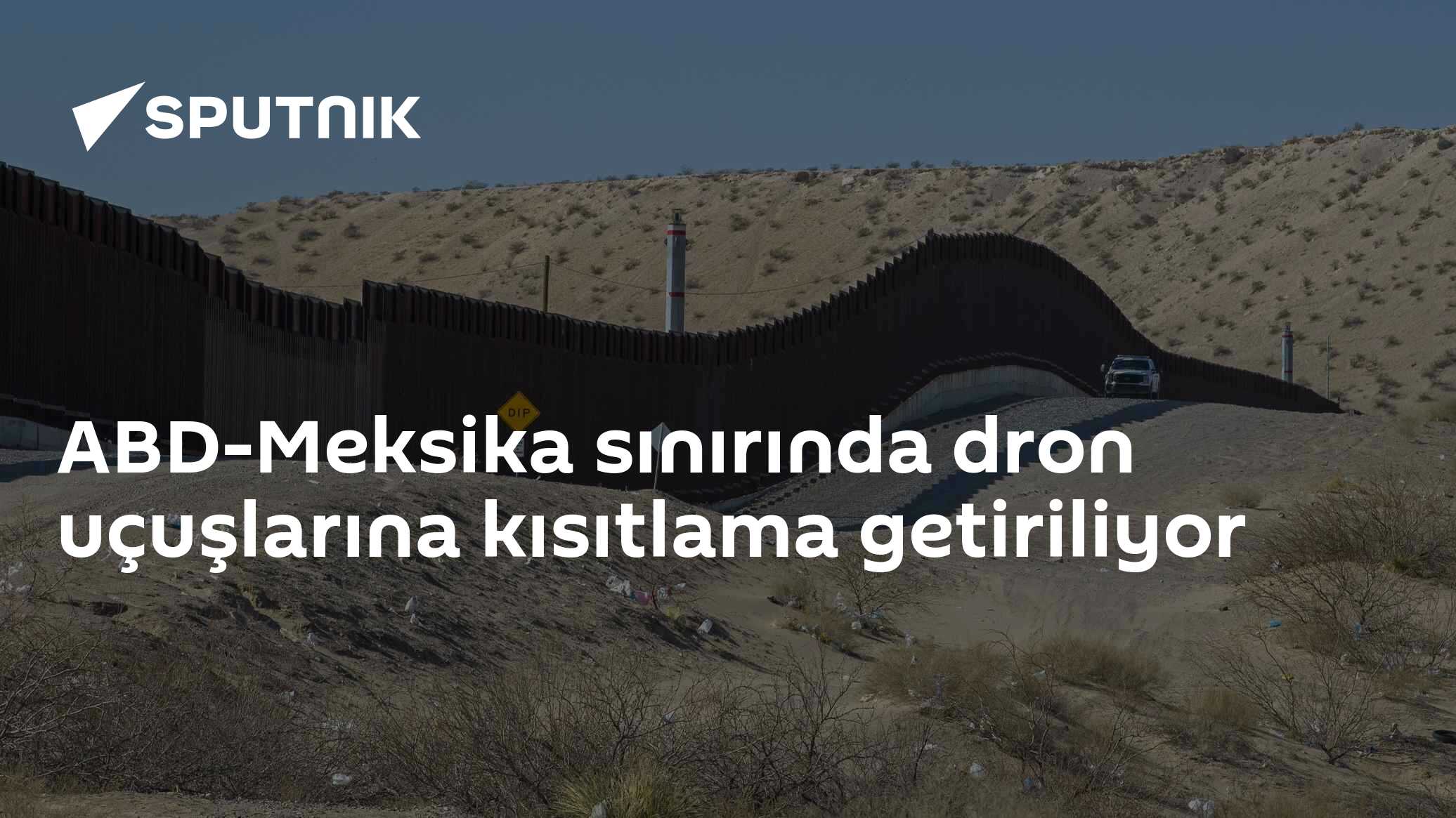 ABD-Meksika Sınırında Yetkisiz Dron Uçuşlarına Ortak Bakanlık Kısıtlaması