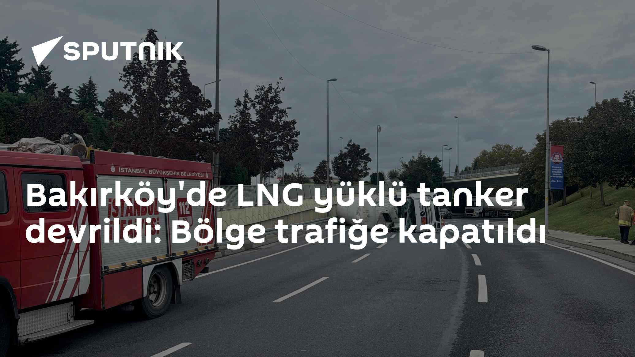 Bakırköy'de LNG Yüklü Tanker Devrildi, Florya Caddesi Trafiğe Kapatıldı
