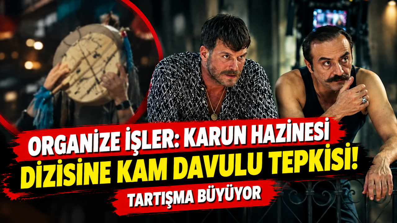 Organize İşler: Karun Hazinesi'ndeki Kam Davulu Sahnesi Sosyal Medyada Tartışma Başlattı