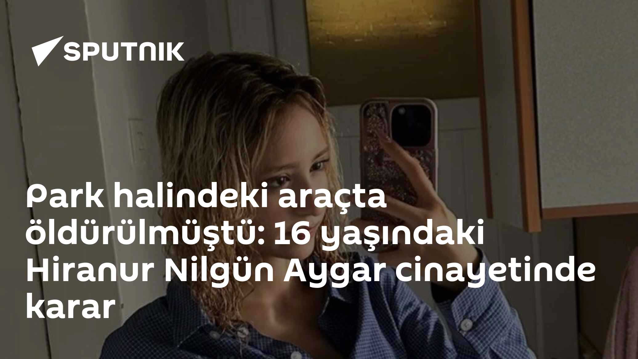 Mersin'de 16 Yaşındaki Hiranur Nilgün Aygar'ın Öldürülmesi Davasında Karar: Sanığa Ağırlaştırılmış Müebbet