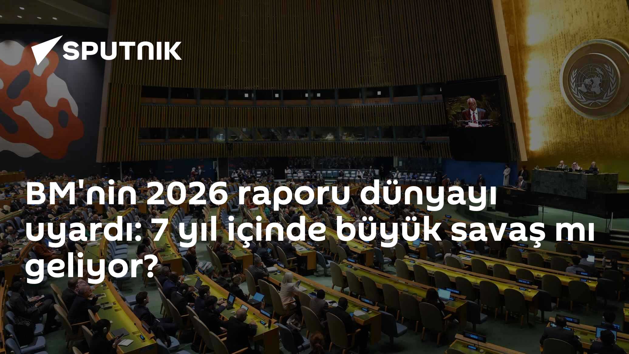 BM'nin 2026 Küresel Risk Raporu: Katılımcıların Yüzde 76'sı 7 Yıl İçinde Büyük Savaş Bekliyor