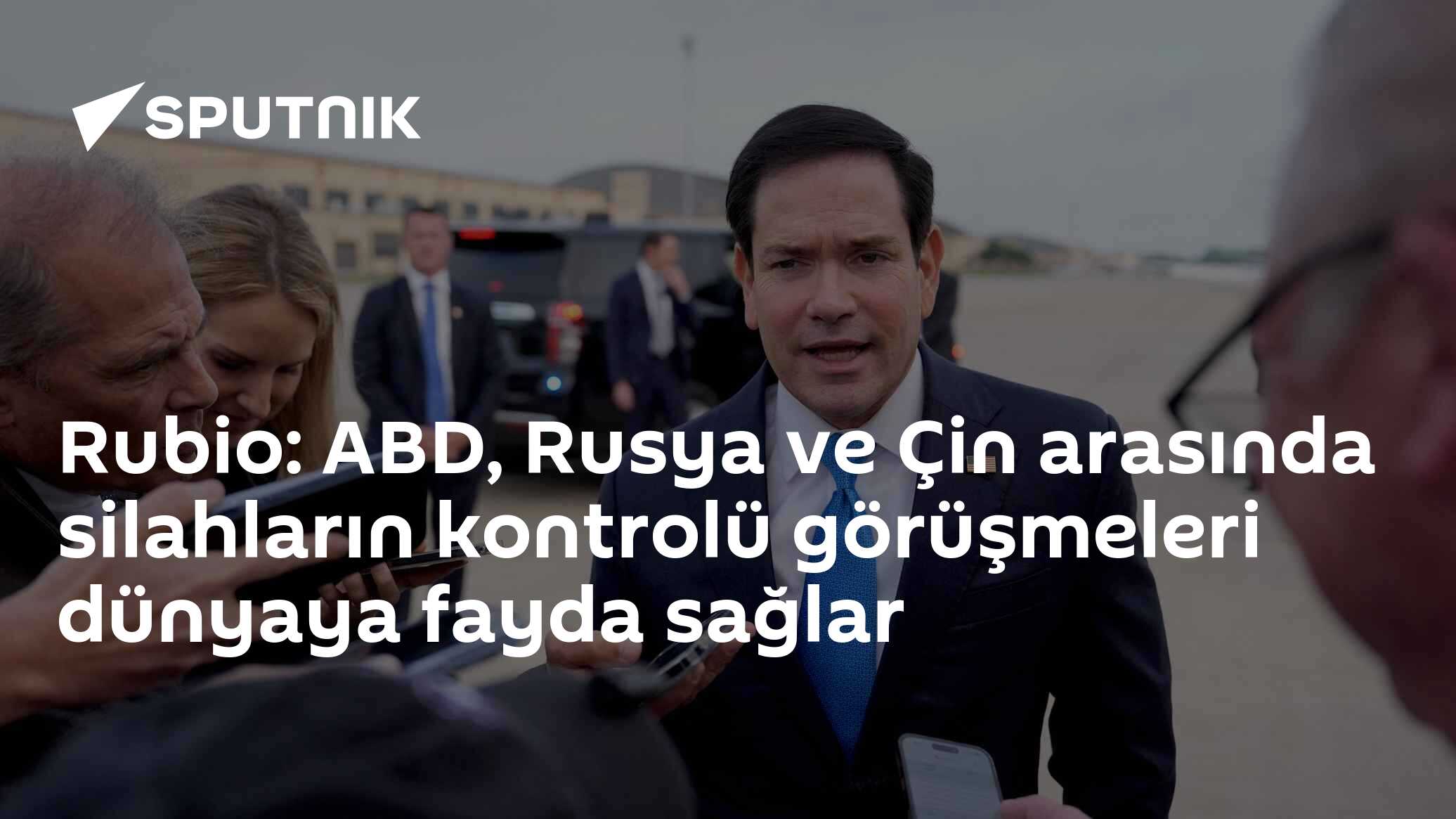 Rubio: ABD, Rusya ve Çin Arasındaki Silah Kontrolü Görüşmeleri Dünya İçin Olumlu Olur