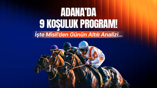 Adana'da 9 Koşuluk Gün: Misli Editörlerinden Altılı Ganyan Analizleri