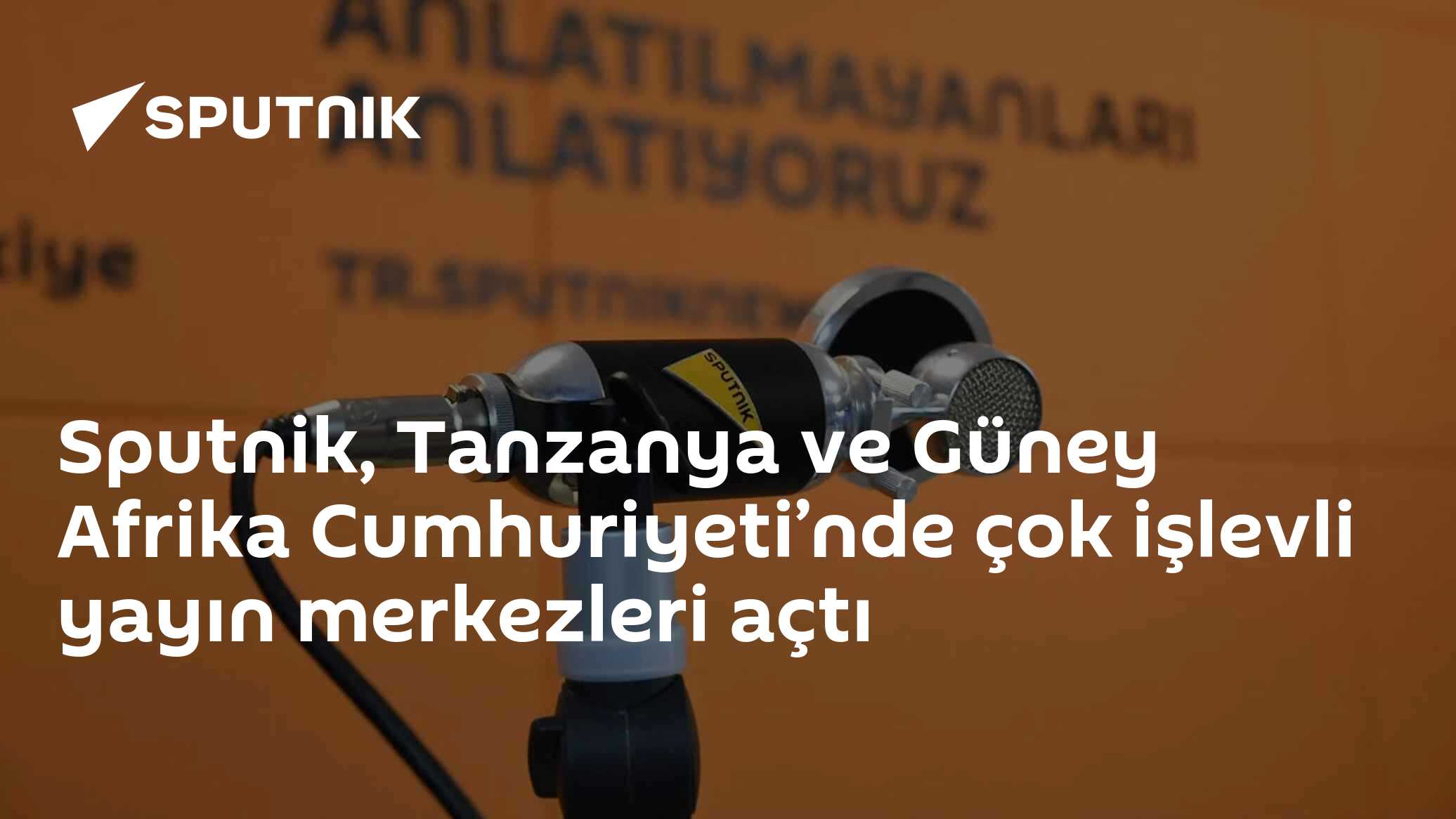 Sputnik, Tanzanya ve Güney Afrika'da Yeni Yayın Merkezleri Açtı