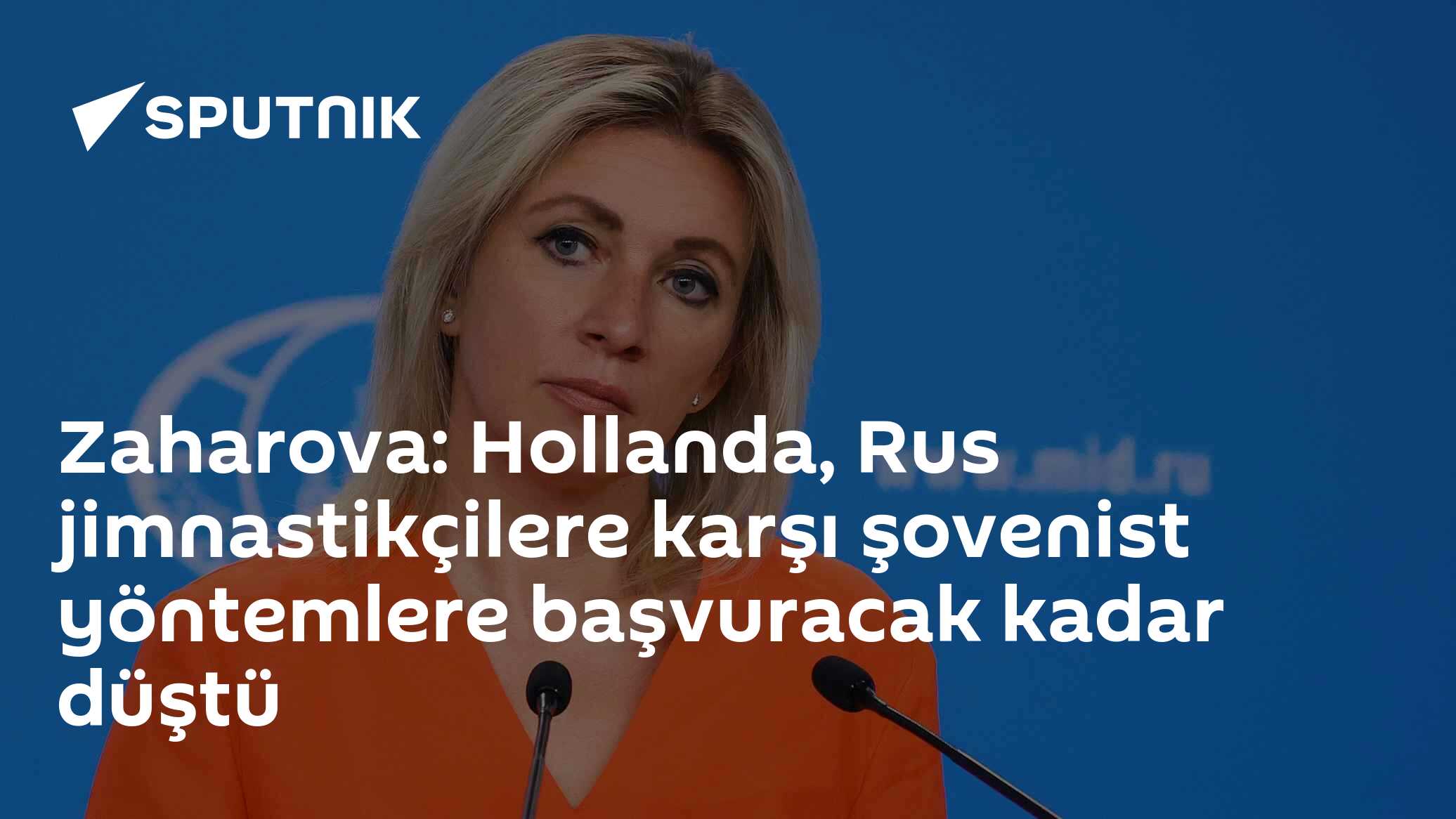Zaharova: Hollanda, Rus jimnastikçilere vize vermeyerek şovenist yöntemlere başvurdu
