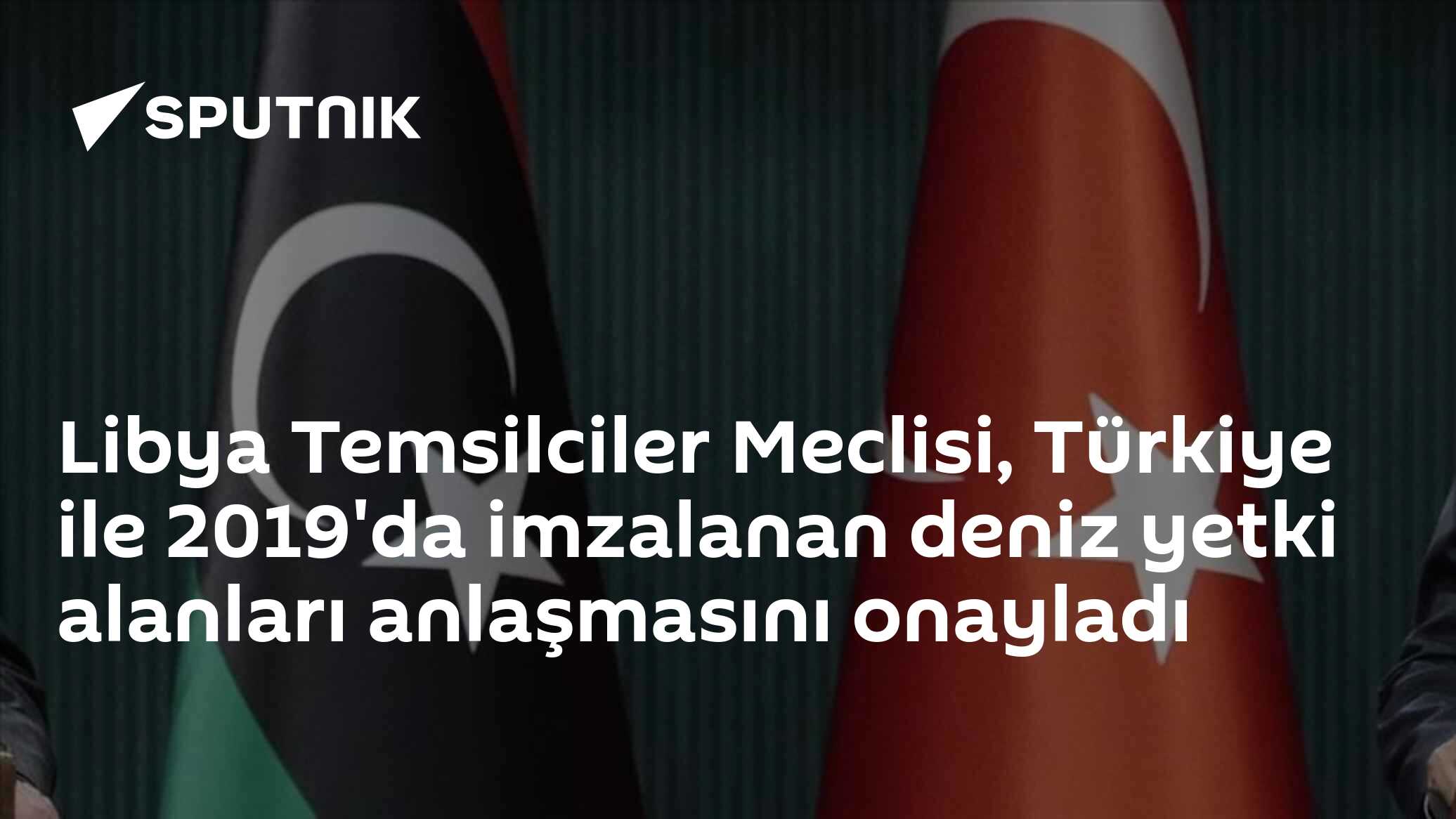 Libya Temsilciler Meclisi, Türkiye ile imzalanan deniz yetki alanları mutabakatını oy birliğiyle onayladı
