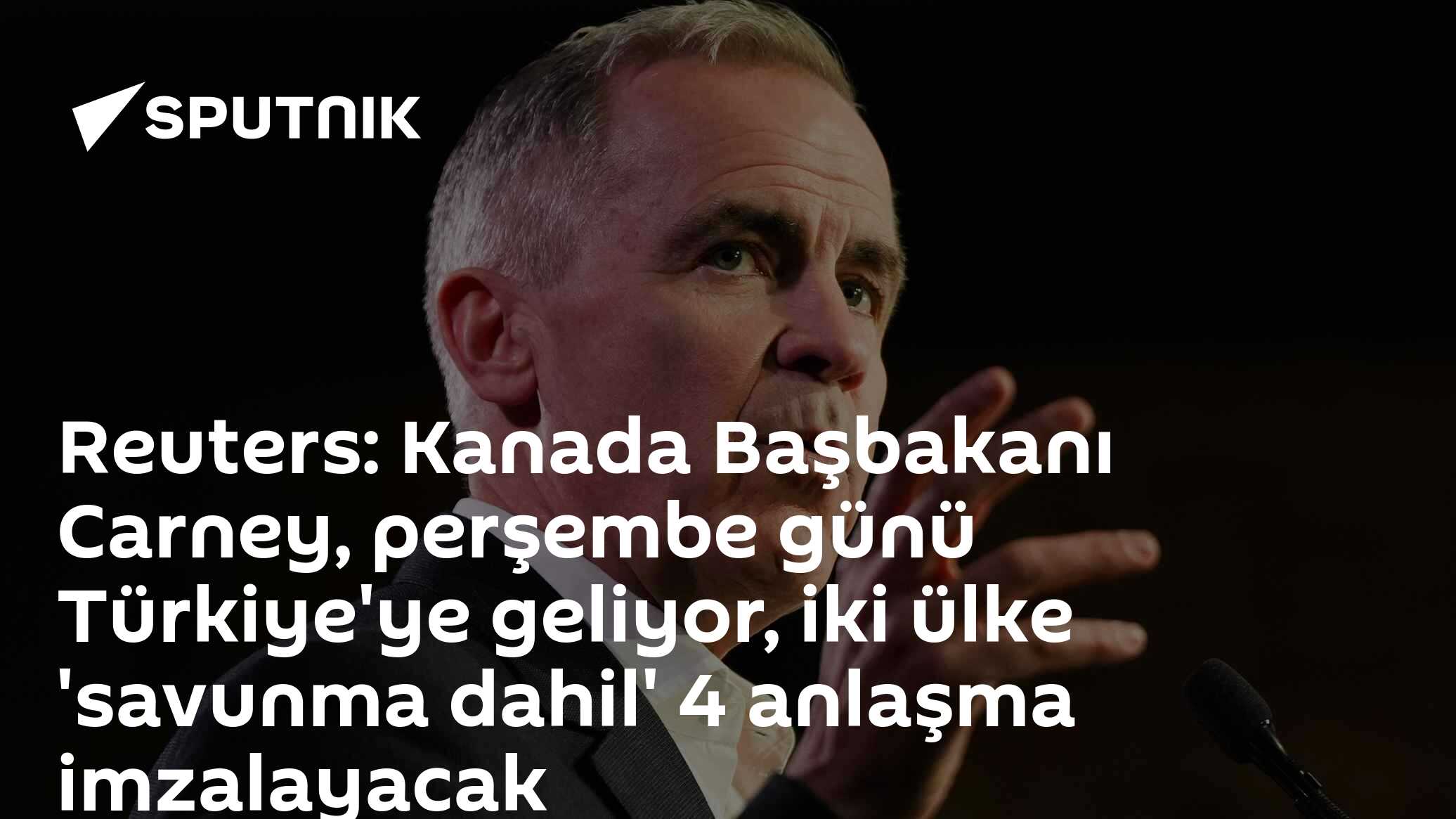 Carney Türkiye'de: Ankara ve Ottawa Savunma Dahil 4 Anlaşma İmzalayacak