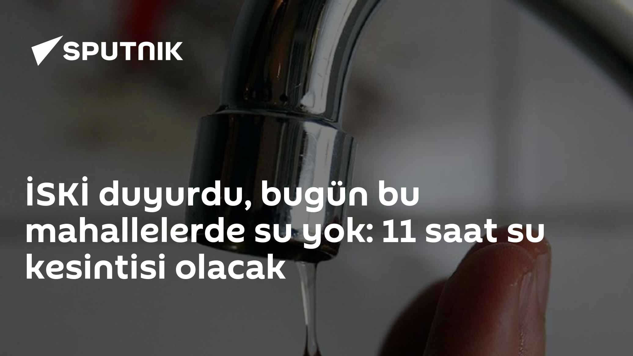 İSKİ'den 11 saatlik su kesintisi: Başakşehir, Esenyurt ve Arnavutköy'deki mahalleler etkileniyor