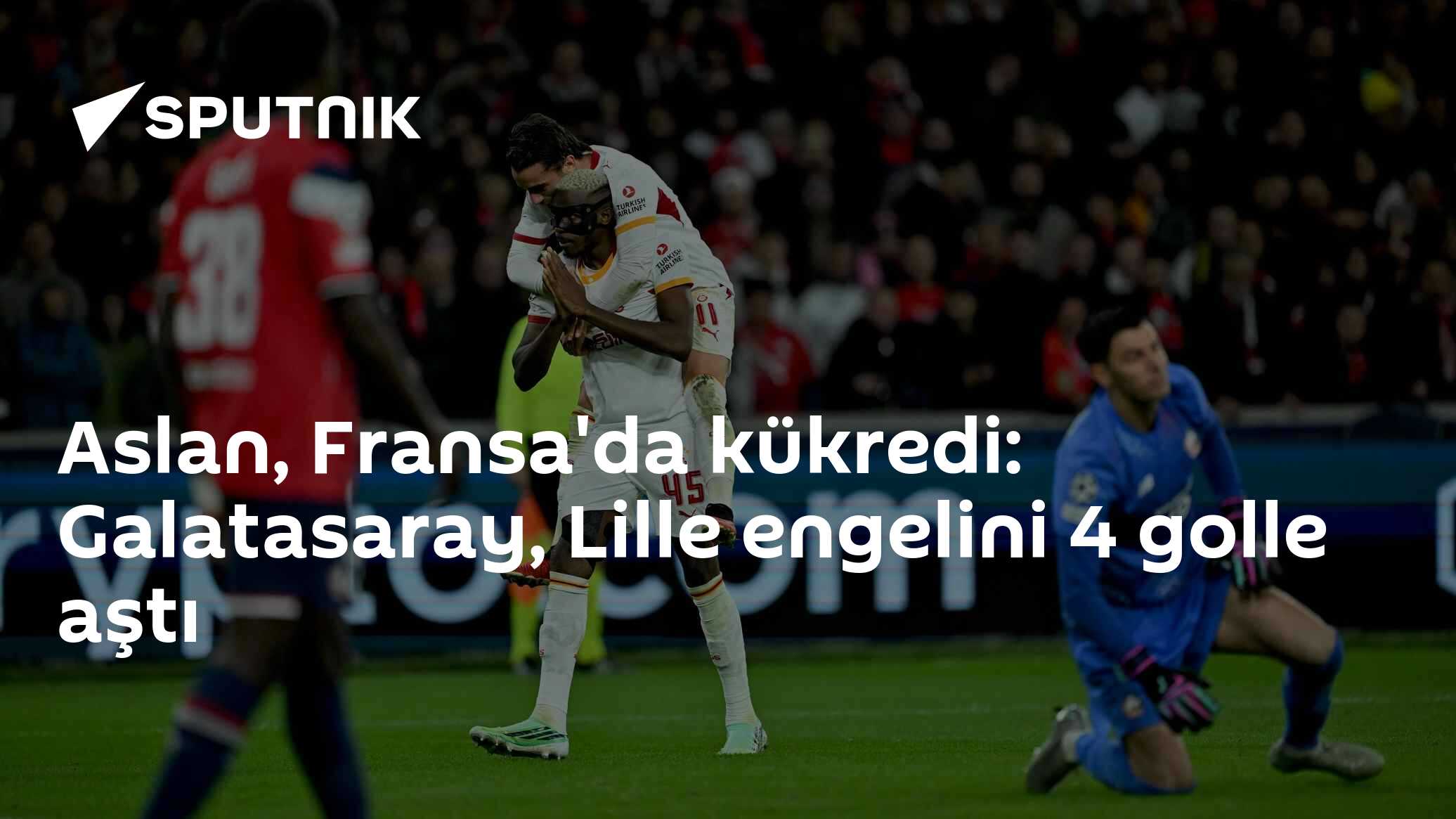 Galatasaray, Lille'i 4-2 Yenerek Fransa'da 25 Yıllık Hasrete Son Verdi
