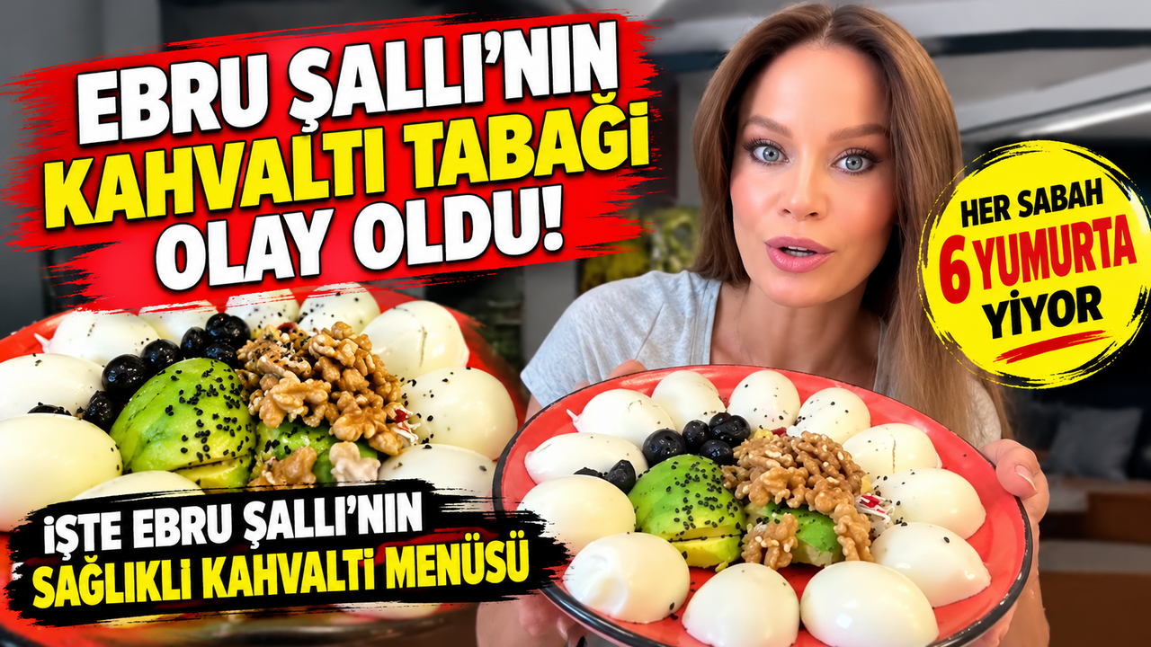 Ebru Şallı Her Sabah 6 Haşlanmış Yumurta Yiyor, Yurt Dışından Bavul Dolusu Ekmek Taşıyor