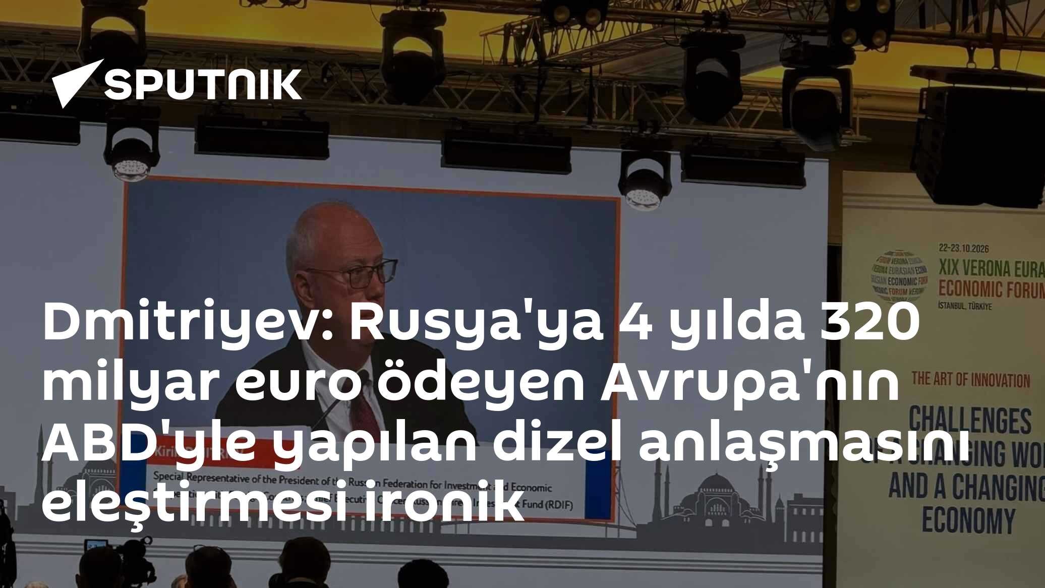 RDIF Başkanı Dmitriyev: Rusya'ya 320 milyar euro ödeyen Avrupa'nın dizel anlaşmasını eleştirmesi ironik