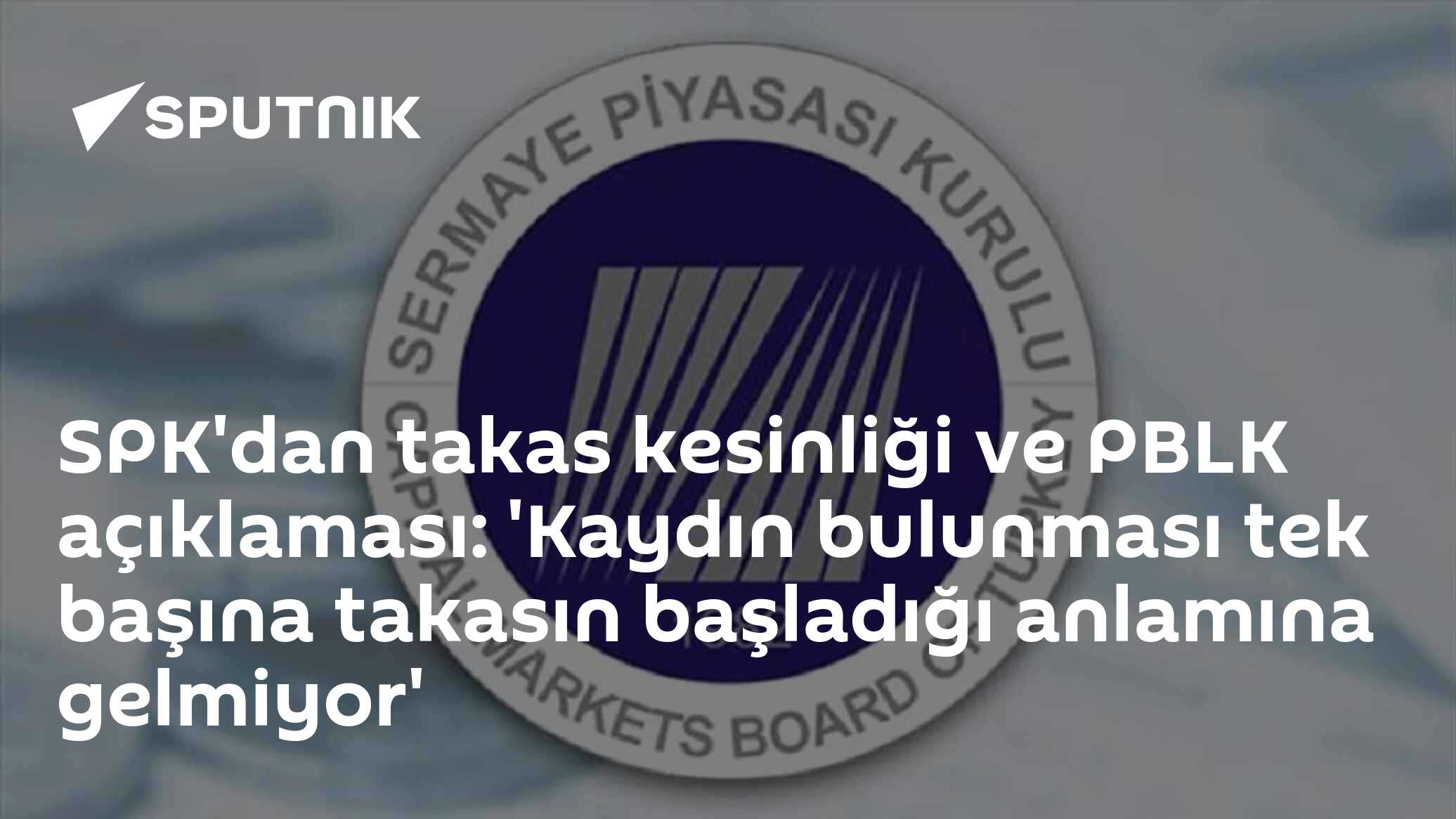 SPK'dan PBLK ve takas kesinliği açıklaması: Sistemdeki kayıt takasın başladığı anlamına gelmiyor