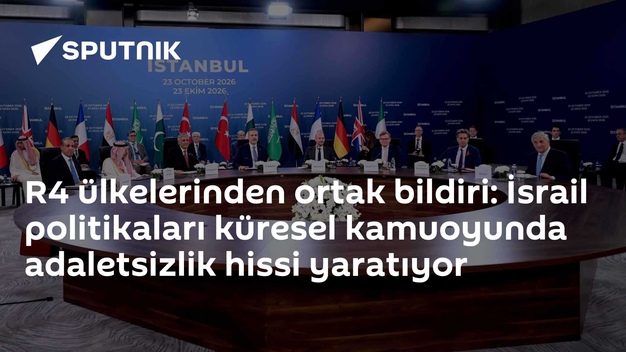 R4 Grubu'ndan İstanbul zirvesi: İsrail politikaları küresel adaletsizlik hissi yaratıyor