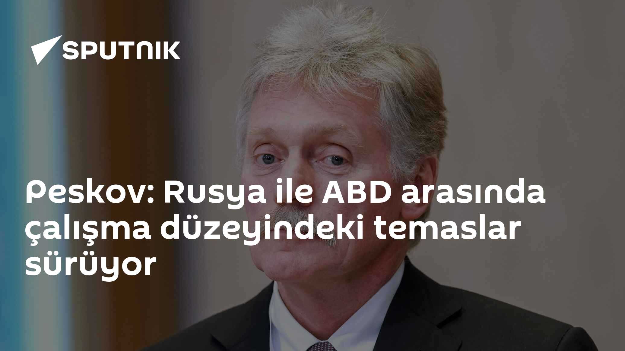 Peskov: Rusya ile ABD Arasındaki Çalışma Düzeyindeki Temaslar Kesintisiz Sürüyor