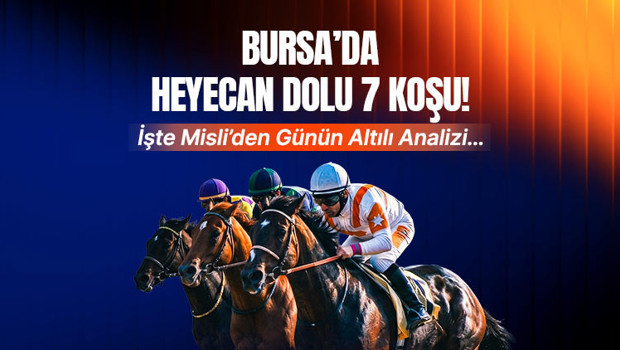 Bursa'da 7 Koşu: Misli Editörlerinden Altılı Ganyan Analizi